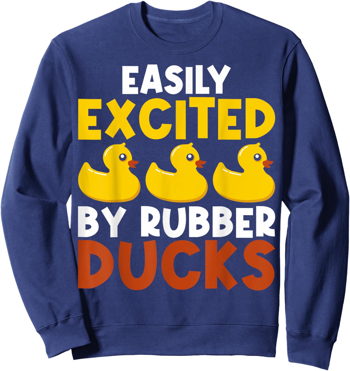 Easily Distracted By Rubber Ducks Rubber Duck Lovers Sweatshirt - Sweatshirt | Navy