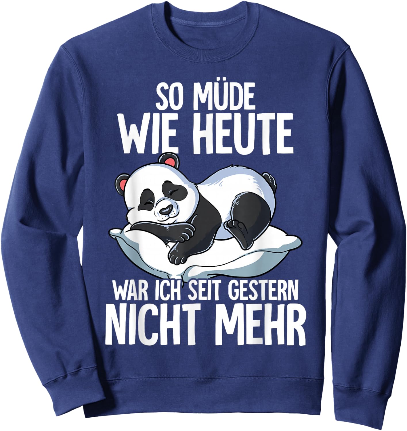 Panda "So Müde Wie Heute War Ich Seit Gestern Nicht Mehr ", black Sweatshirt - Sweatshirt | Navy