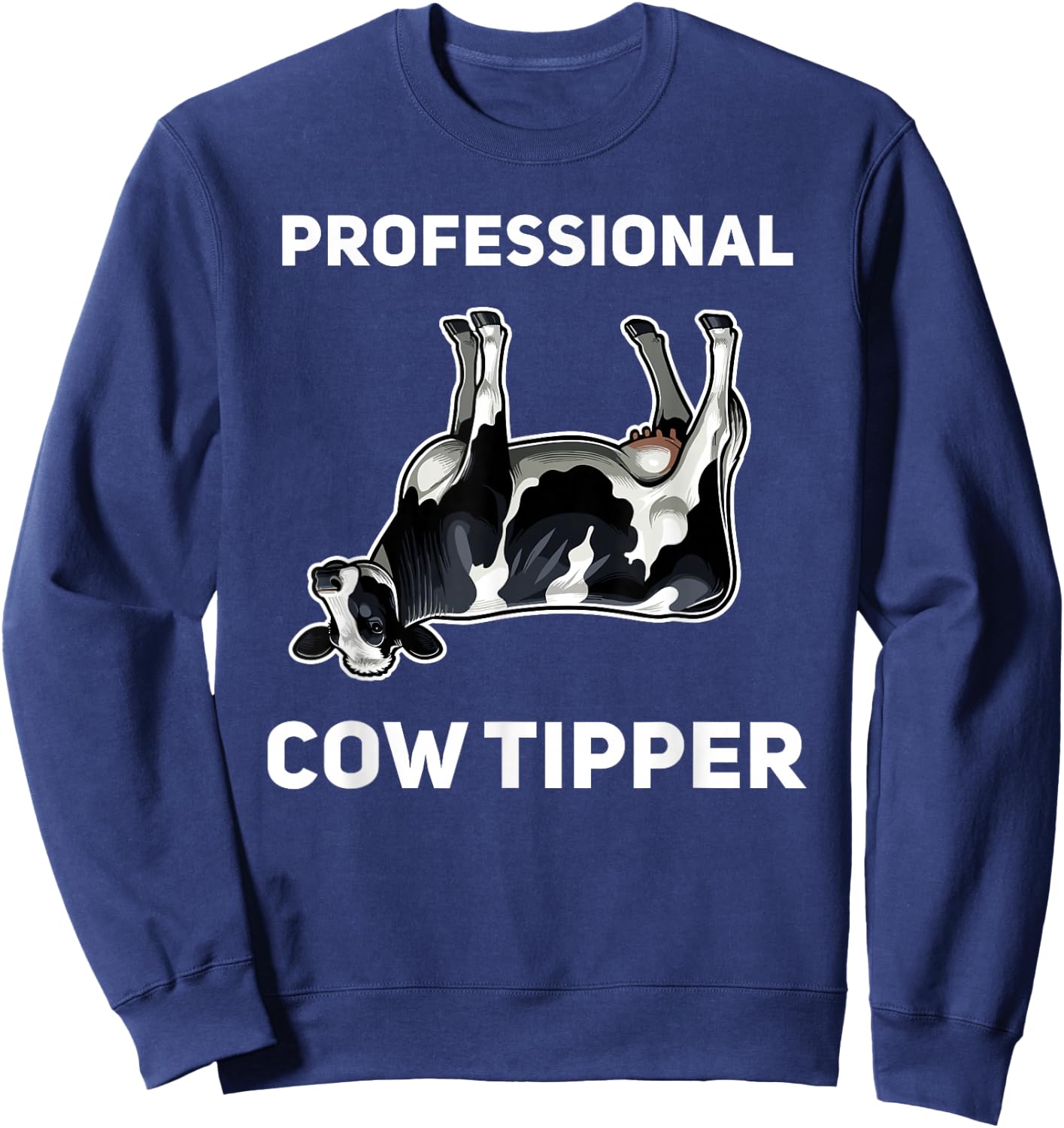 Professional Cow Tipper Funny Cow Tipping Sweatshirt - Sweatshirt | Navy