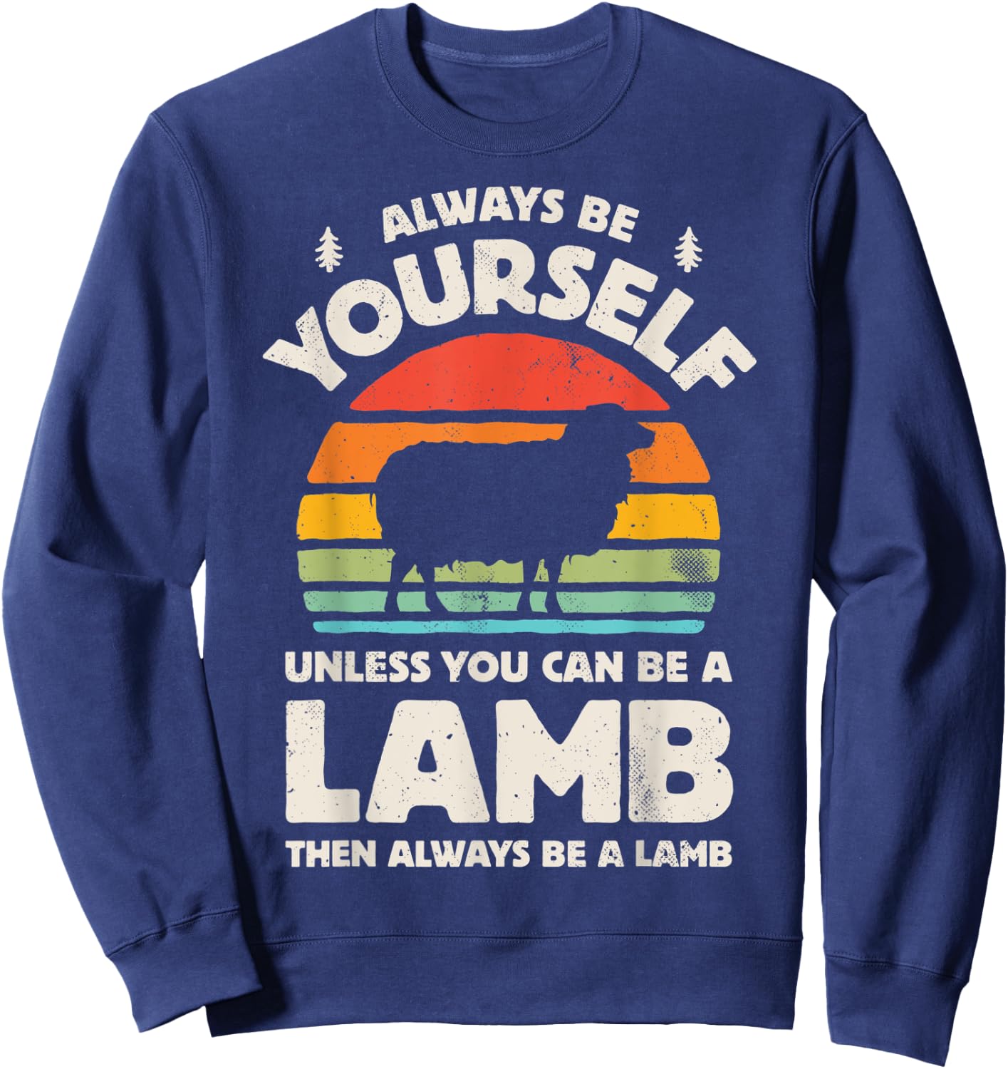 Lamb Always Be Yourself Retro Vintage 70s Farm Animal Farmer Sweatshirt - Sweatshirt | Navy