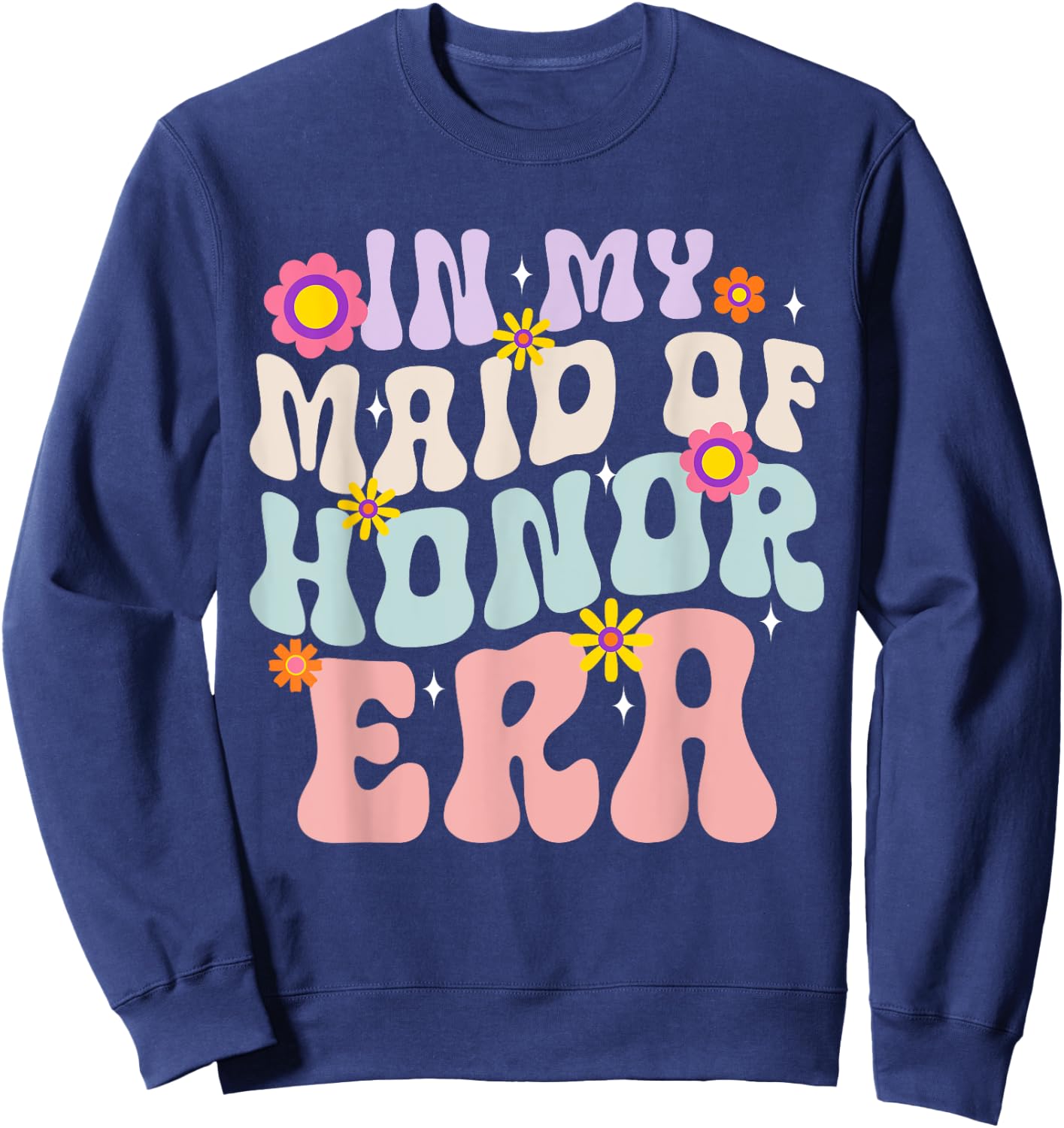 Bridesmaid Wedding Party In My Maid of Honor Era Sweatshirt - Sweatshirt | Navy