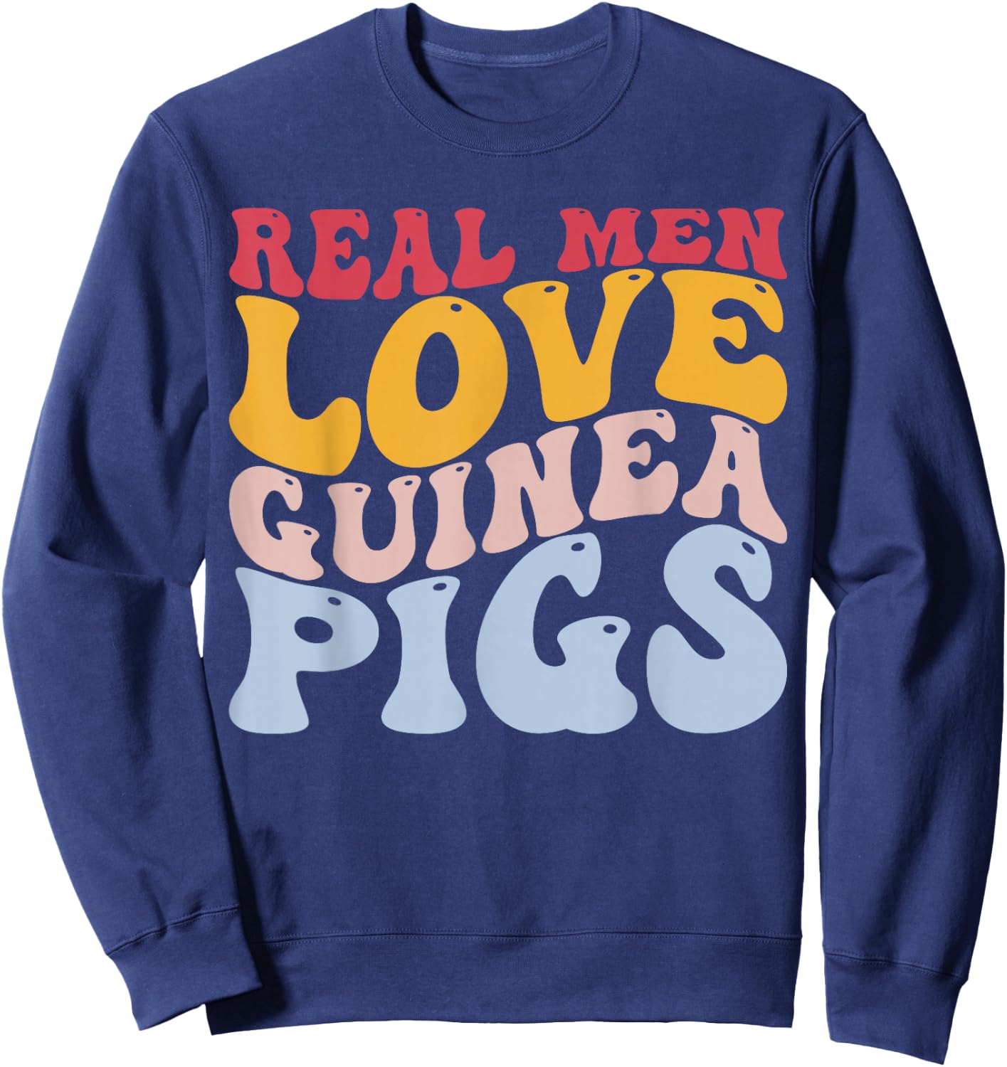 Real Men Love Guinea Pigs Guinea Pig Sweatshirt - Sweatshirt | Navy
