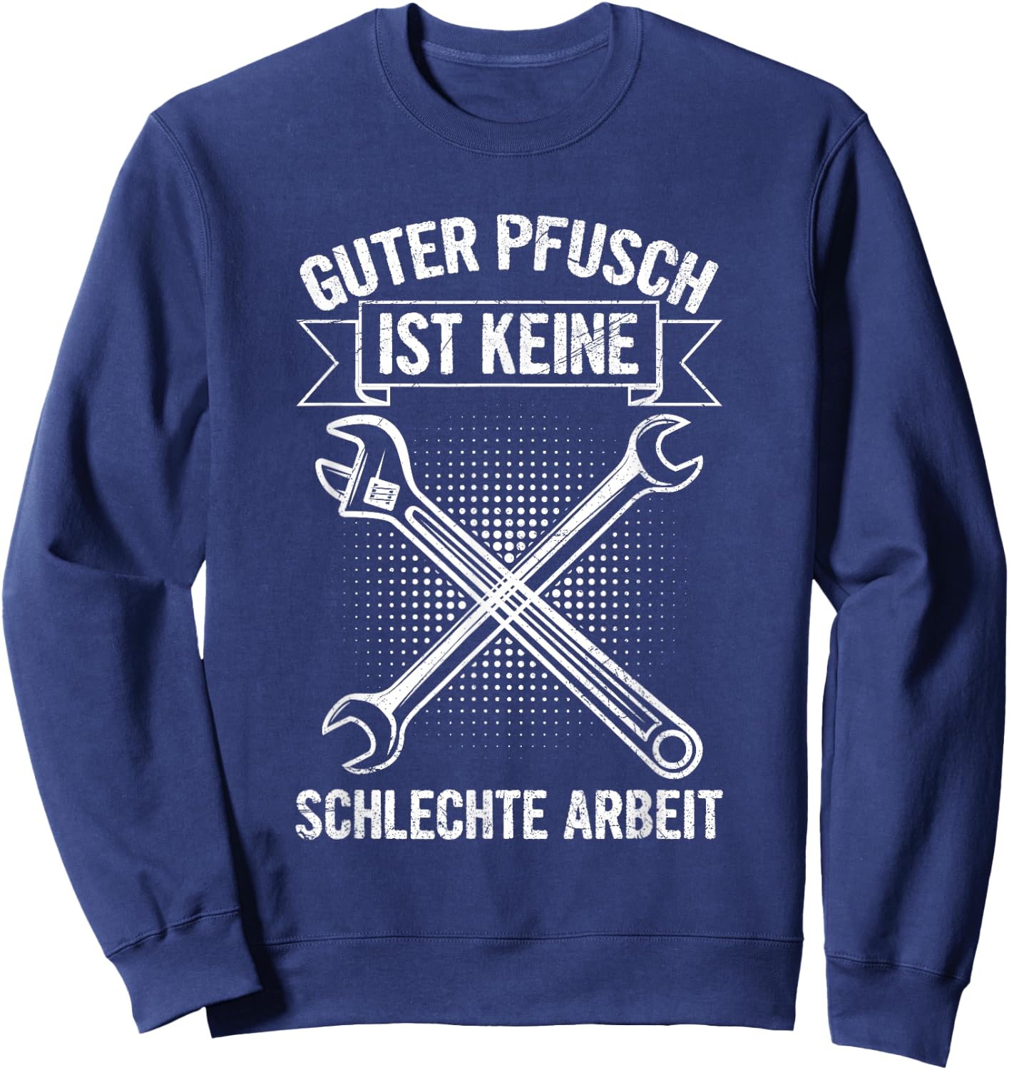 Guter Pfusch Ist Keine Schlechte Arbeit Mechaniker Werkstatt Sweatshirt - Sweatshirt | Navy