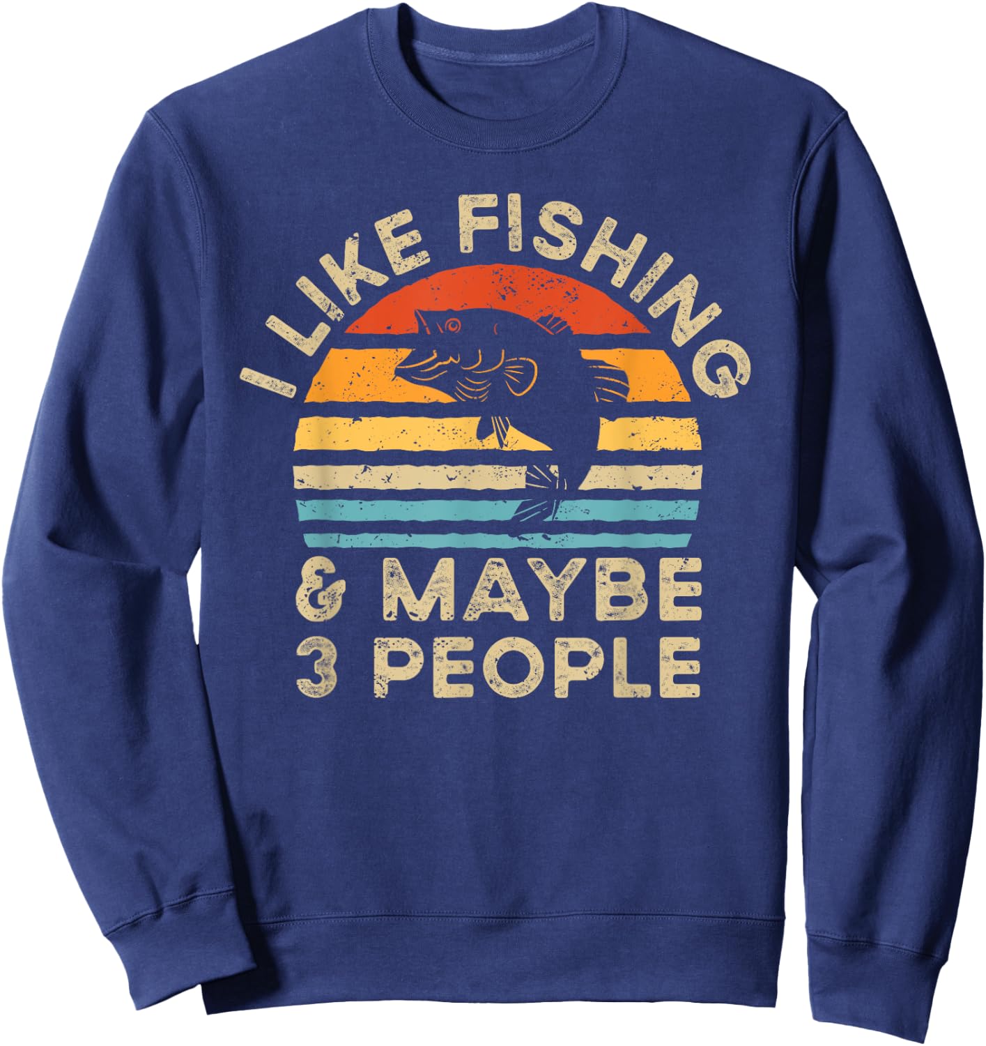 I Like Fishing And Maybe 3 People Retro Vintage Sweatshirt - Sweatshirt | Navy
