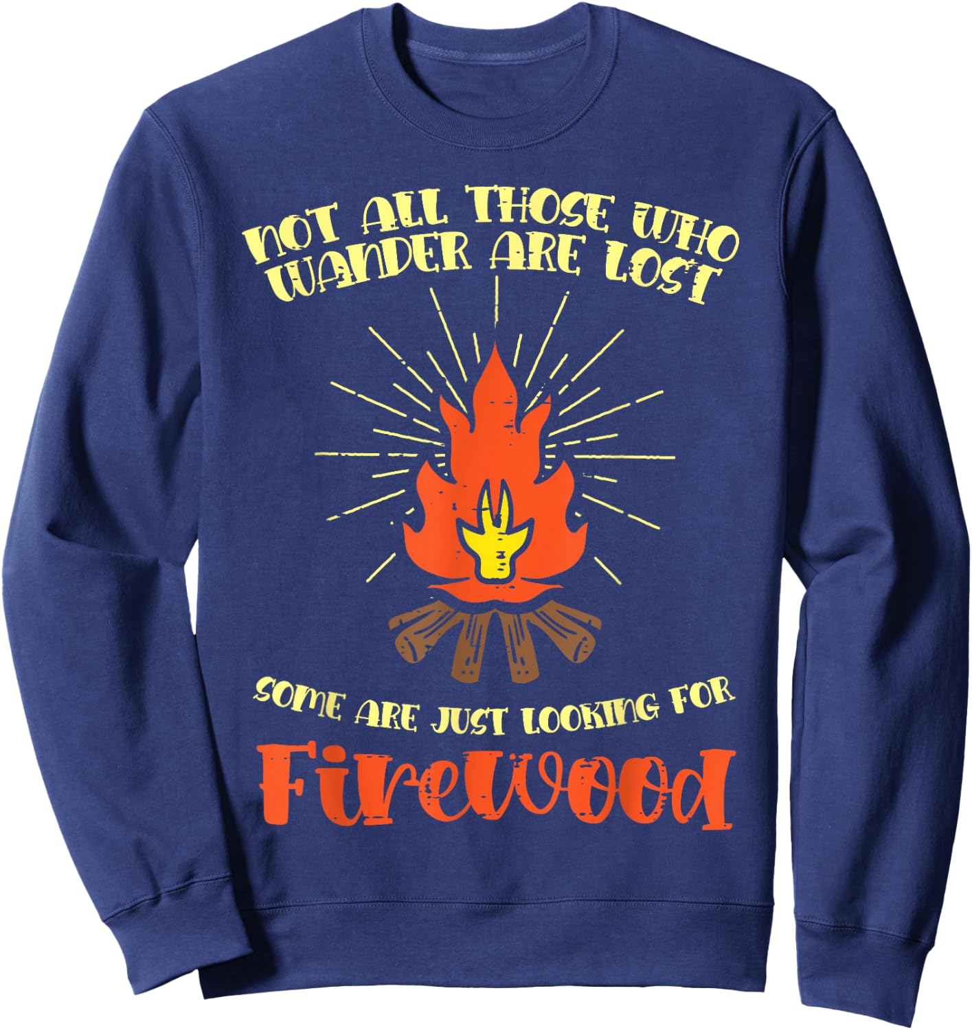 Not All Wander Lost Firewood Funny Camping Camper Men Women Sweatshirt - Sweatshirt | Navy