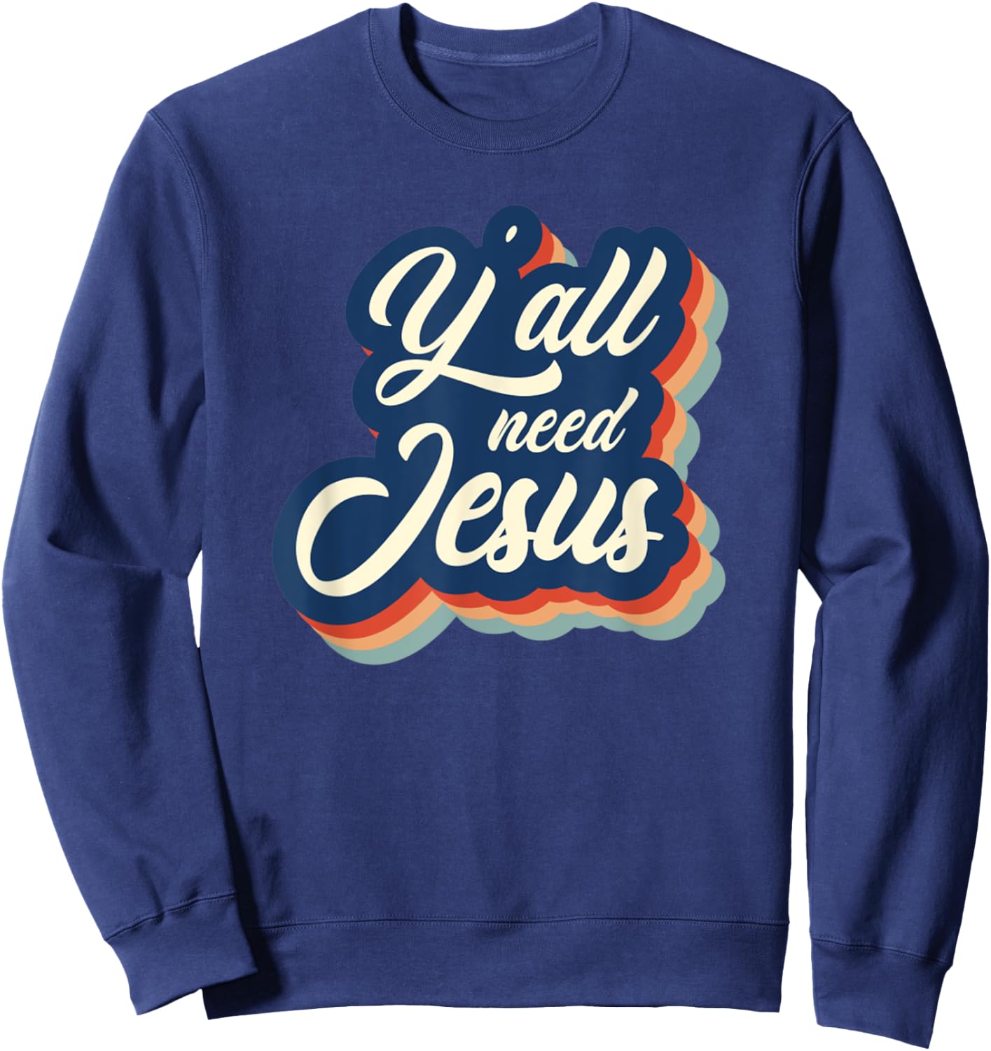 Vintage Y'all Need Jesus Retro Jesus Sweatshirt - Sweatshirt | Navy