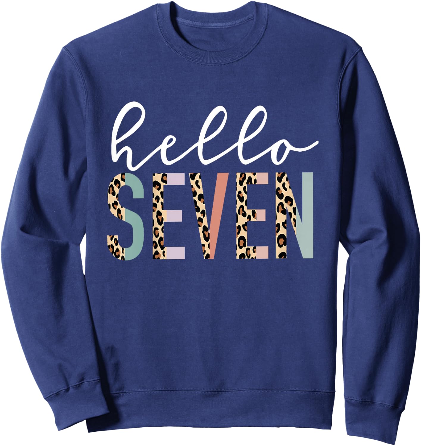 Hello Seven 7-Year-Old 7th Birthday Girl Leopard Print Sweatshirt - Sweatshirt | Navy