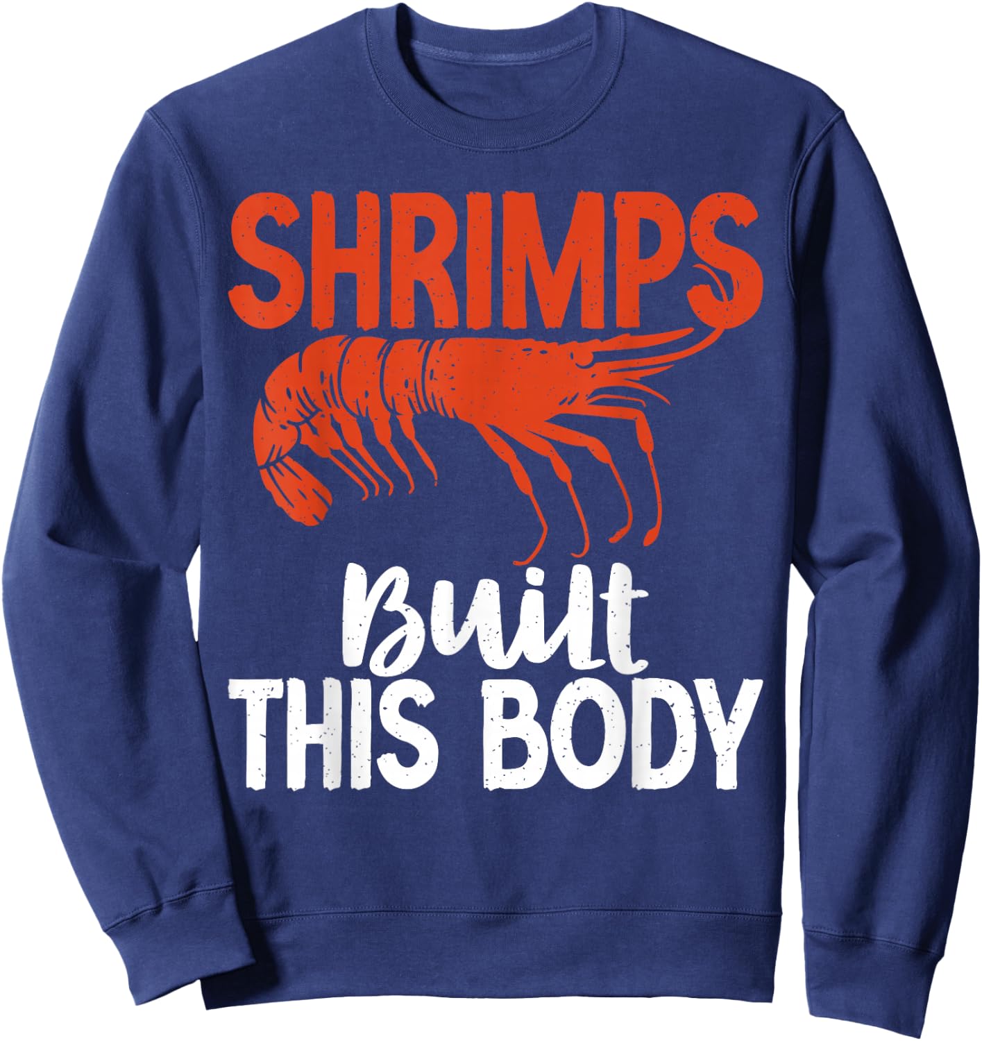 Shrimps built this Body Shrimp Lover Sweatshirt - Sweatshirt | Navy