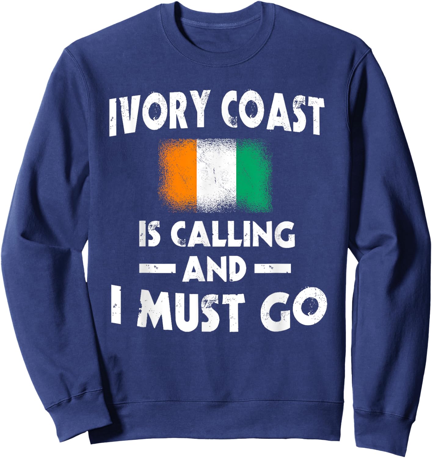 Ivory Coast Is Calling And I Must Go Ivory Coast Flag , Black, S Sweatshirt - Sweatshirt | Navy
