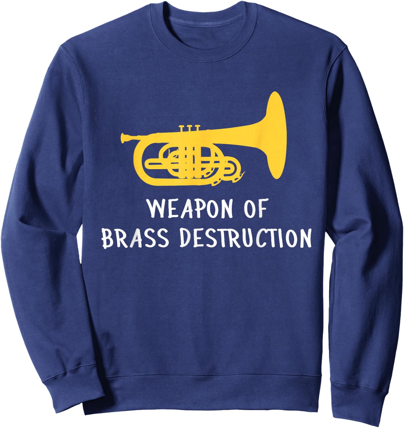 Funny Mellophone Player Weapon of Brass Destruction Sweatshirt - Sweatshirt | Navy