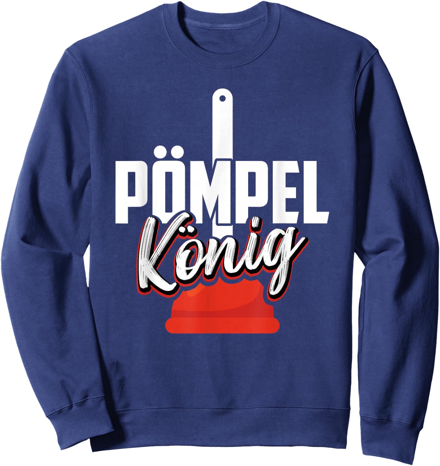 Pömpel König Lustiger Spruch Für Heizungsbauer Klempner Sweatshirt - Sweatshirt | Navy
