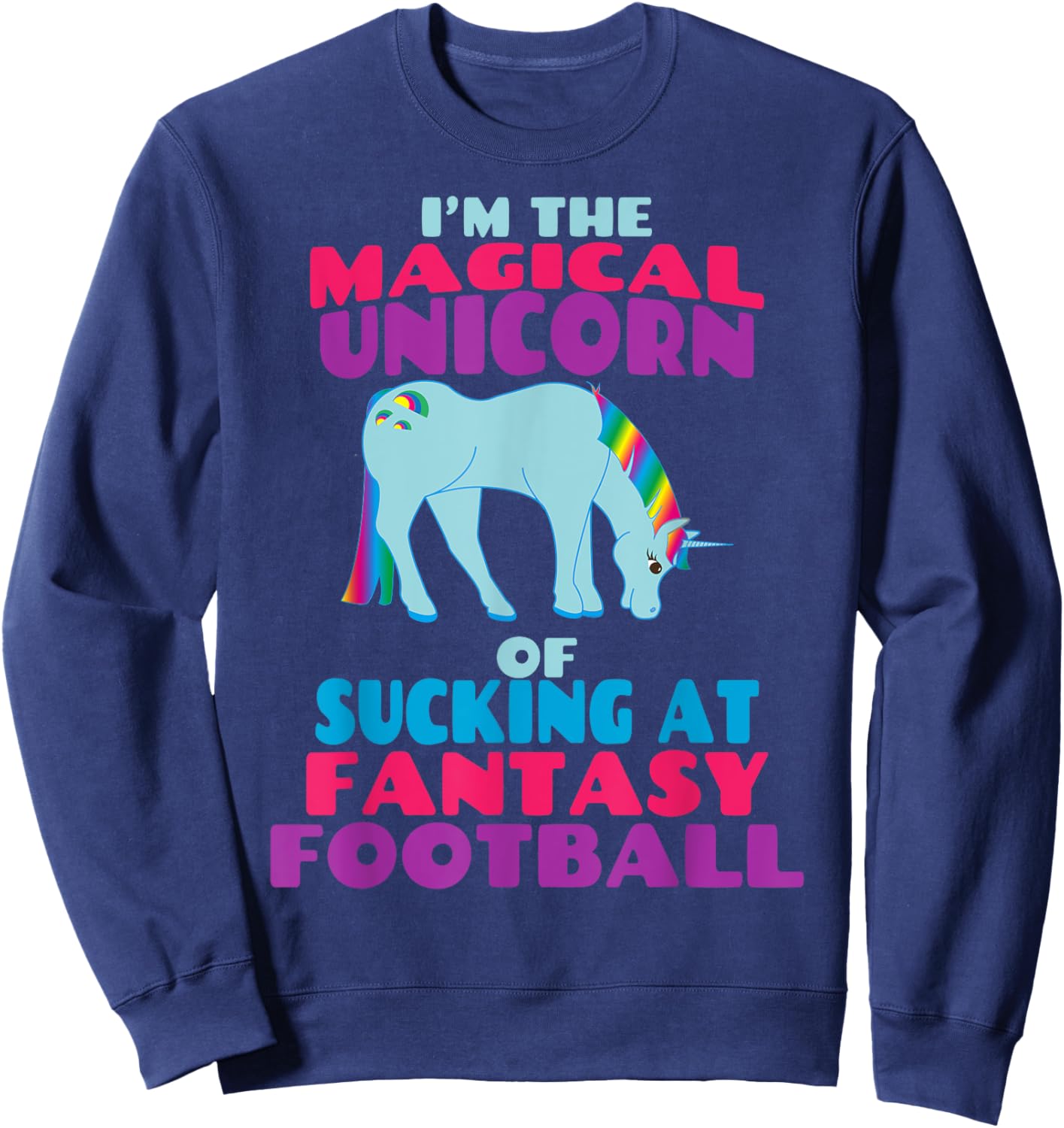 Funny I Suck at Fantasy Football Draft Party Shirt Sweatshirt - Sweatshirt | Navy