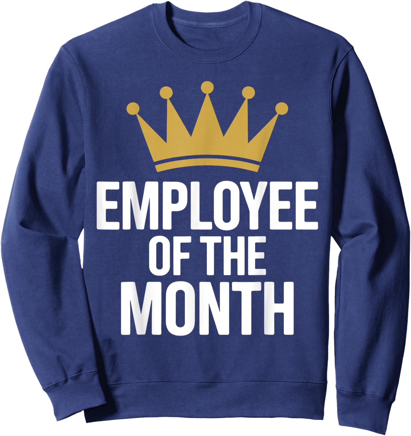 Funny Employee of The Month Art Women Employee Sweatshirt - Sweatshirt | Navy