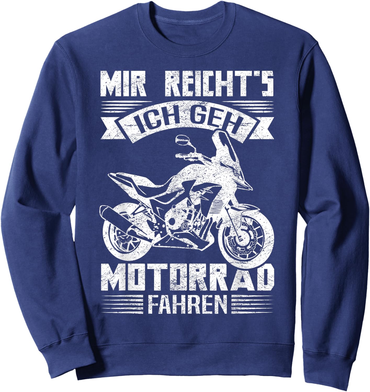 with German Text "Mir Reicht's Ich GEH Motorrad Fahren Cool Biker [German Language] Sweatshirt - Sweatshirt | Navy