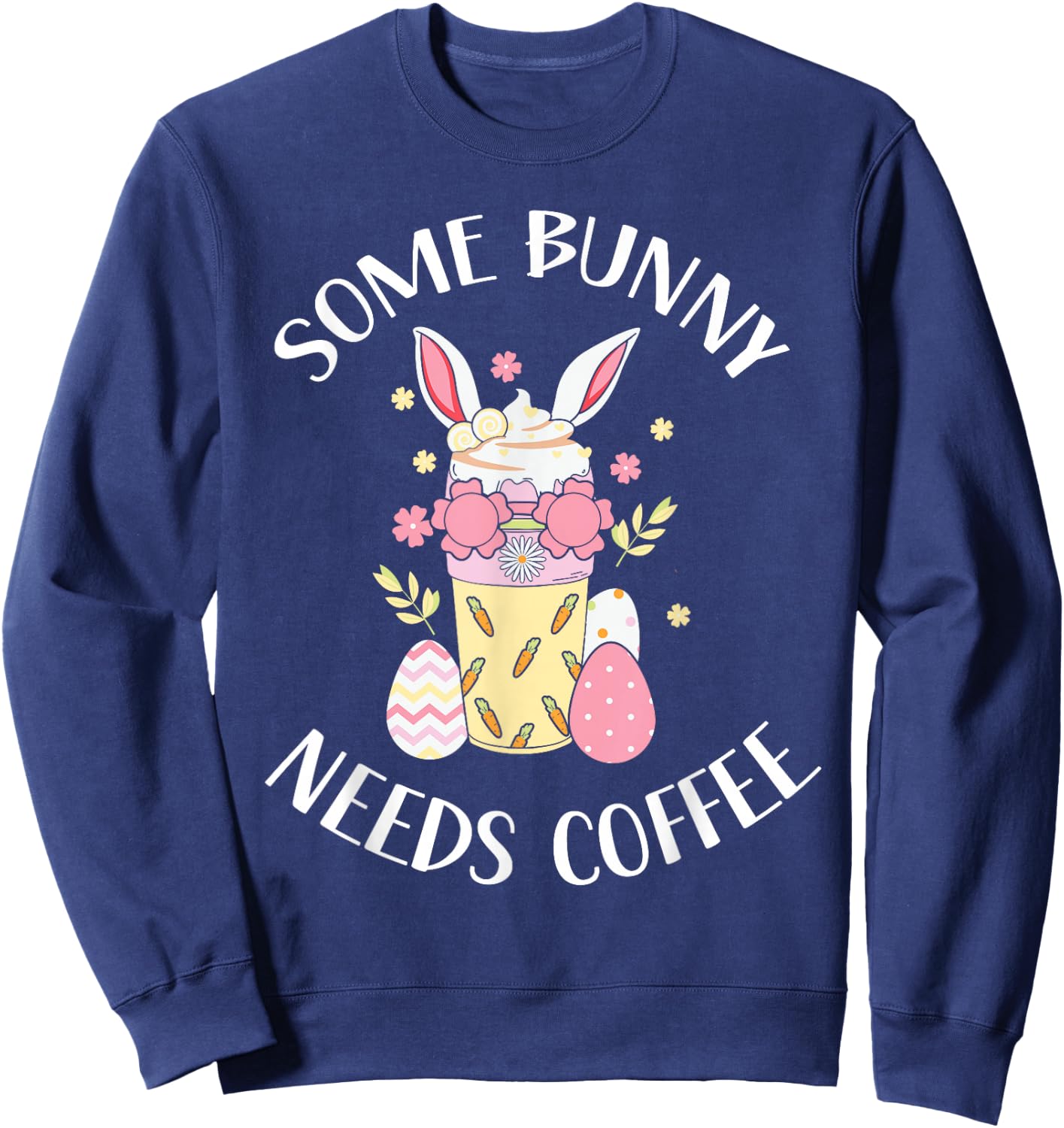A Rabbit Needs Coffee Easter Bunny Easter Egg Easter Party Sweatshirt - Sweatshirt | Navy
