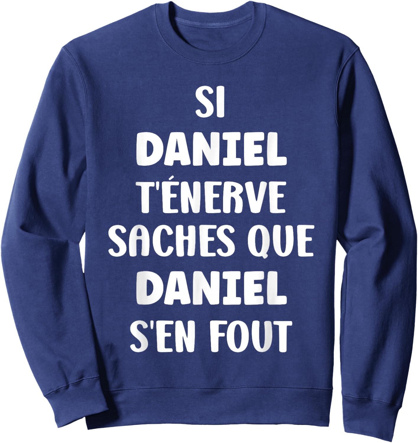 Name Si Daniel t'énerve Humour Personalised Name Daniel , Black, S Sweatshirt - Sweatshirt | Navy