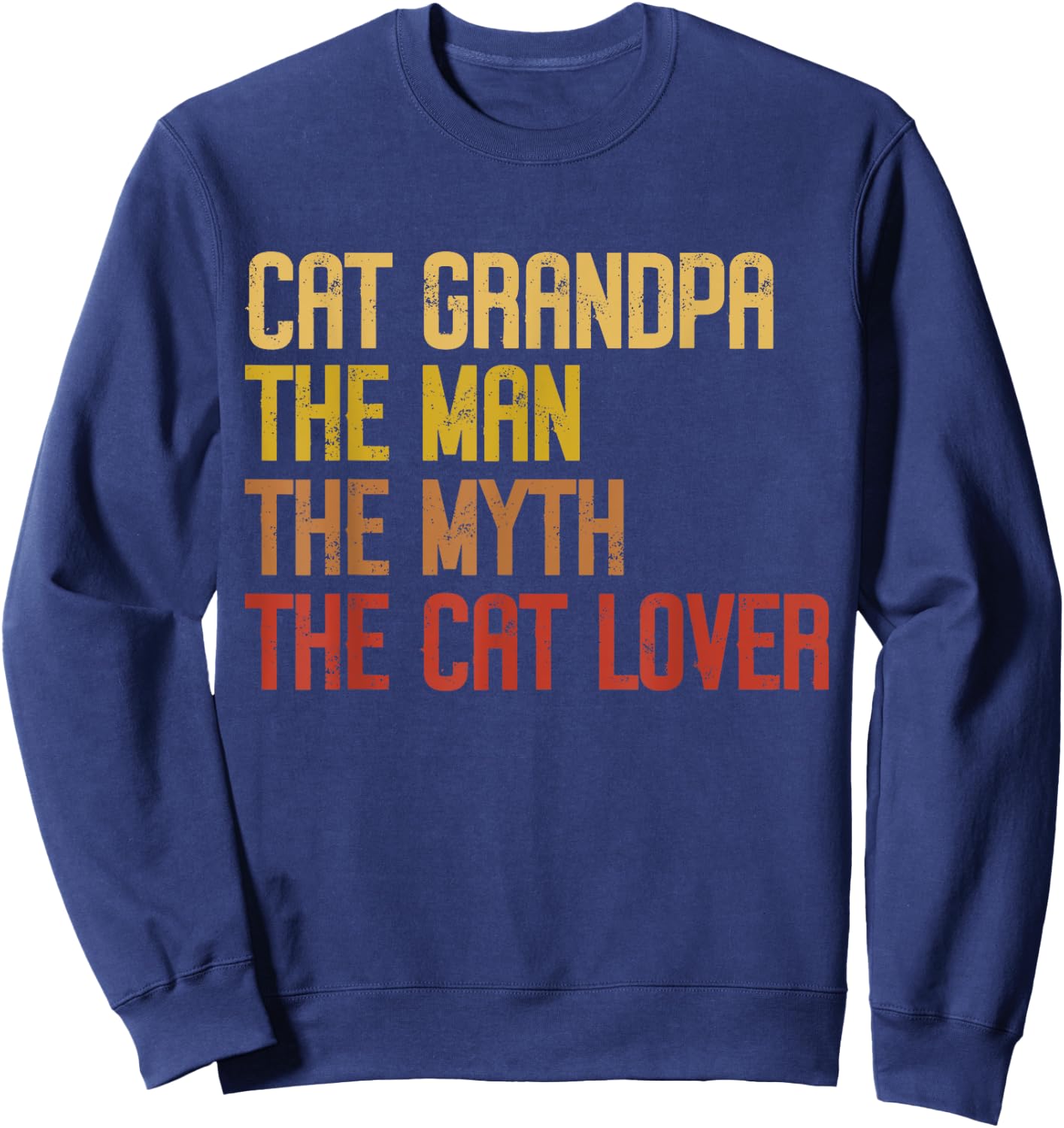Cat Grandpa The Man The Myth The Cat Lover Cat Grandpa Sweatshirt - Sweatshirt | Navy