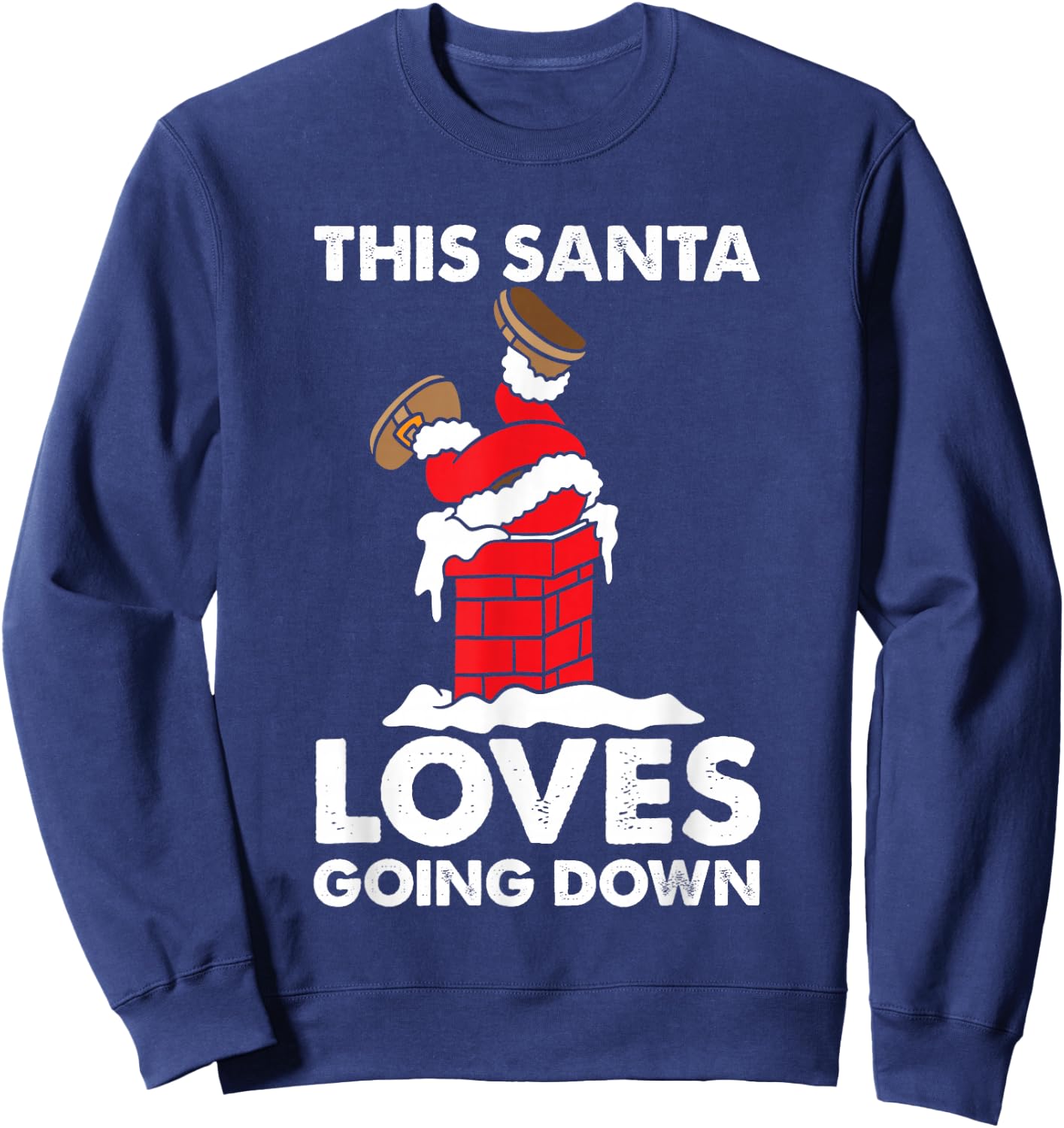 Funny Santa Chimney Joke Christmas Xmas Family Adults Men Sweatshirt - Sweatshirt | Navy