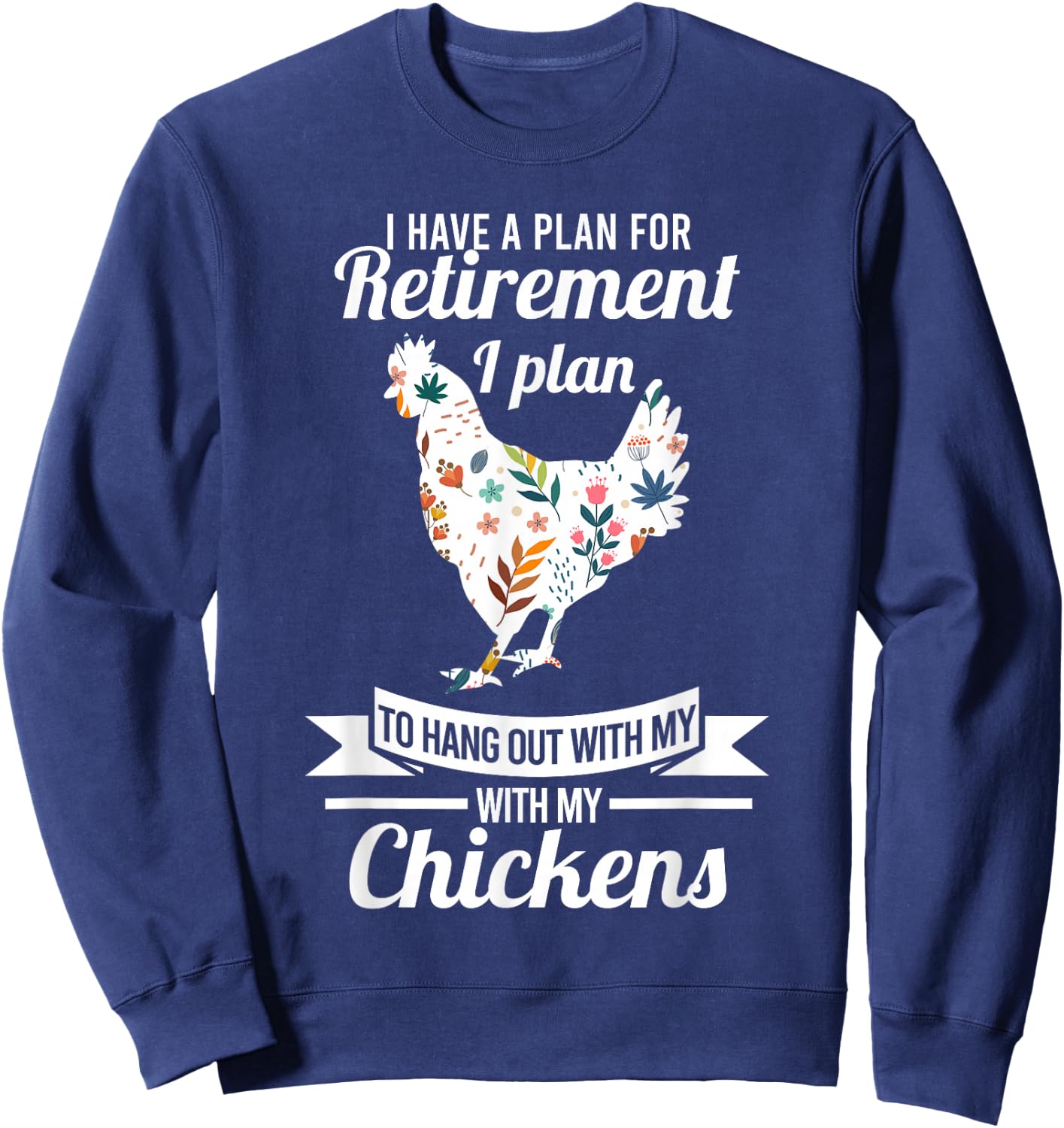 I have a plan for retirement chicken farmer Gift Sweatshirt - Sweatshirt | Navy