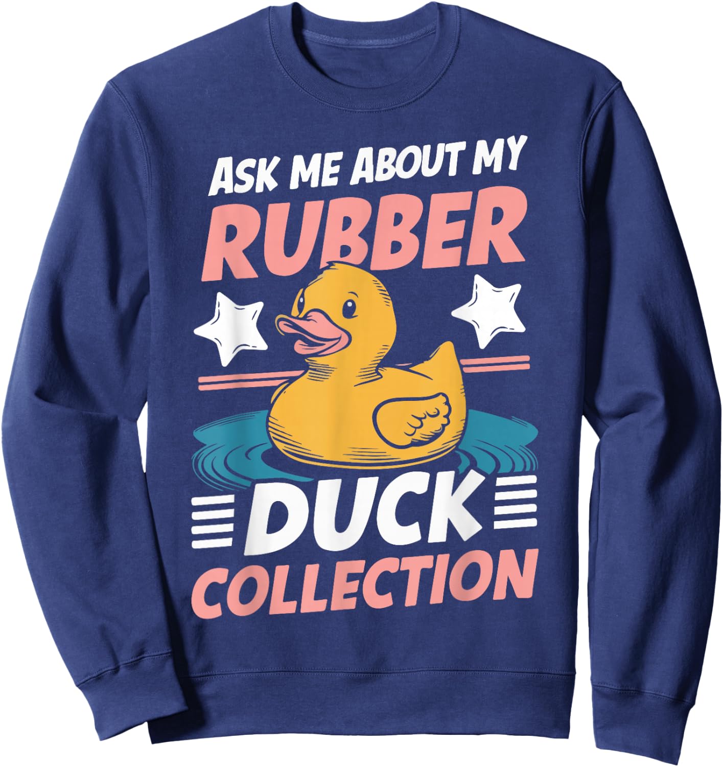 Ask Me About My Rubber Duck Collection Rubber Duck Sweatshirt - Sweatshirt | Navy