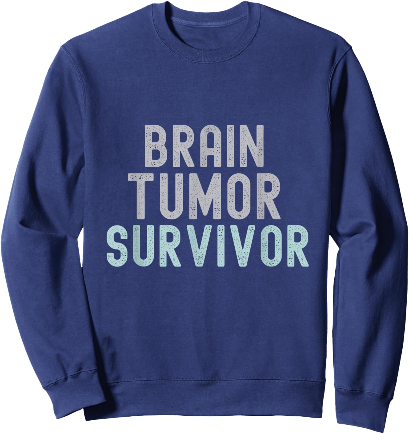 Brain Tumor Survivor Brain Cancer Awareness Survivor Sweatshirt - Sweatshirt | Navy