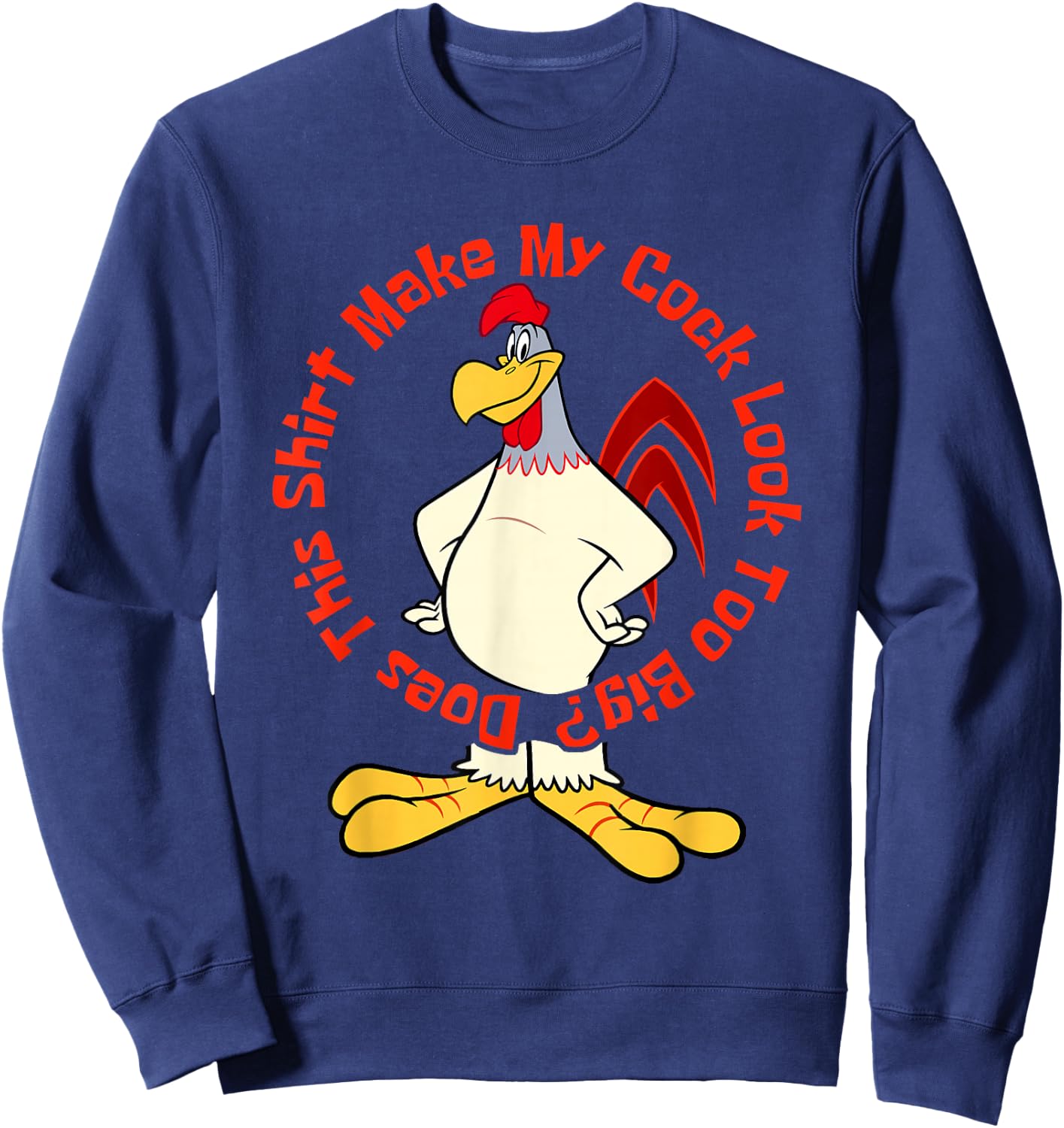 Does This Make My Cock Look Too Big Funny Chicken Joke Sweatshirt - Sweatshirt | Navy