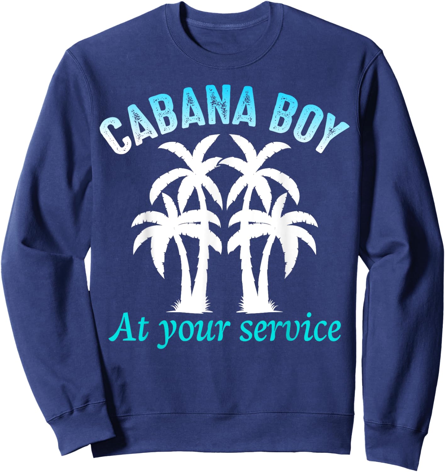 Cabana Boy at Your Service Funny pool party Sweatshirt - Sweatshirt | Navy