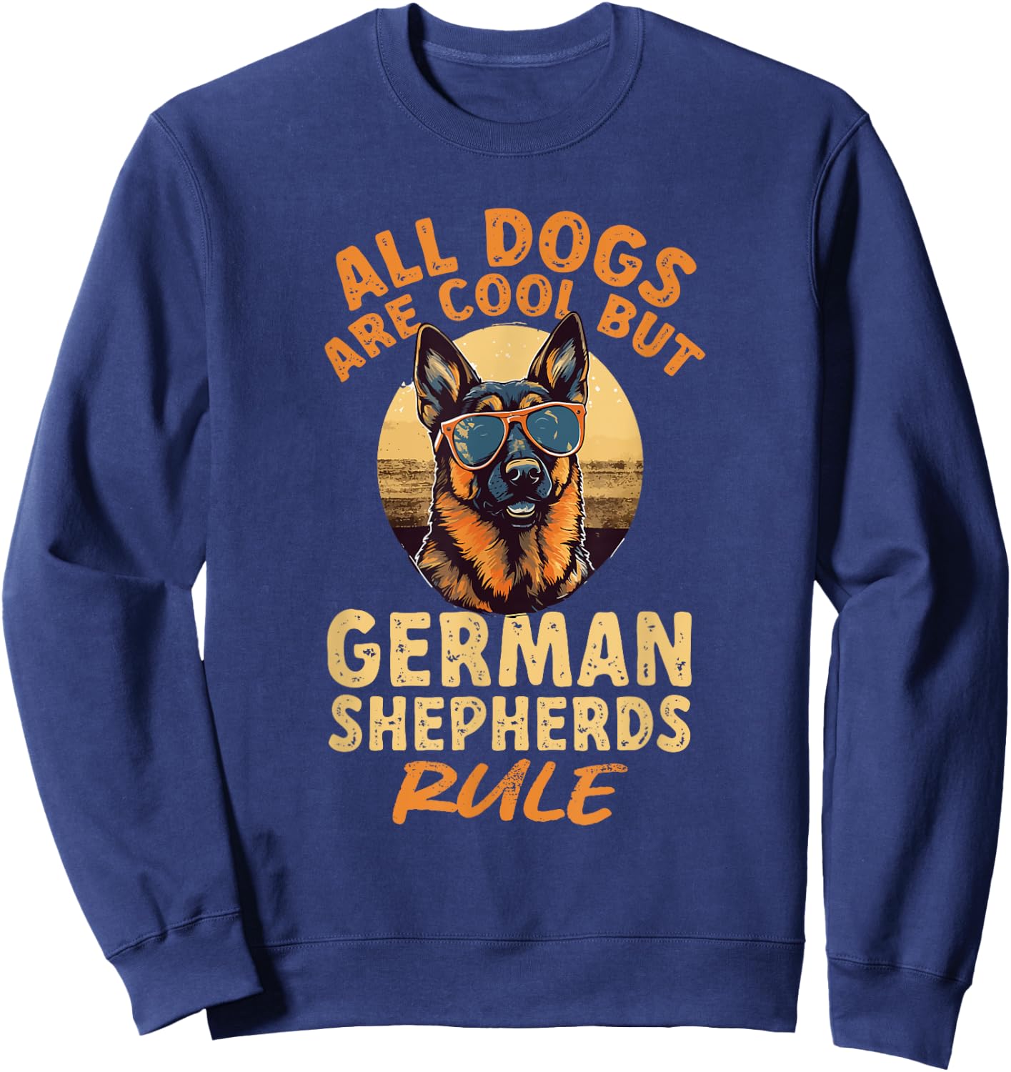 German Shepherd Dog Breed All Dogs Are Cool But Sweatshirt - Sweatshirt | Navy