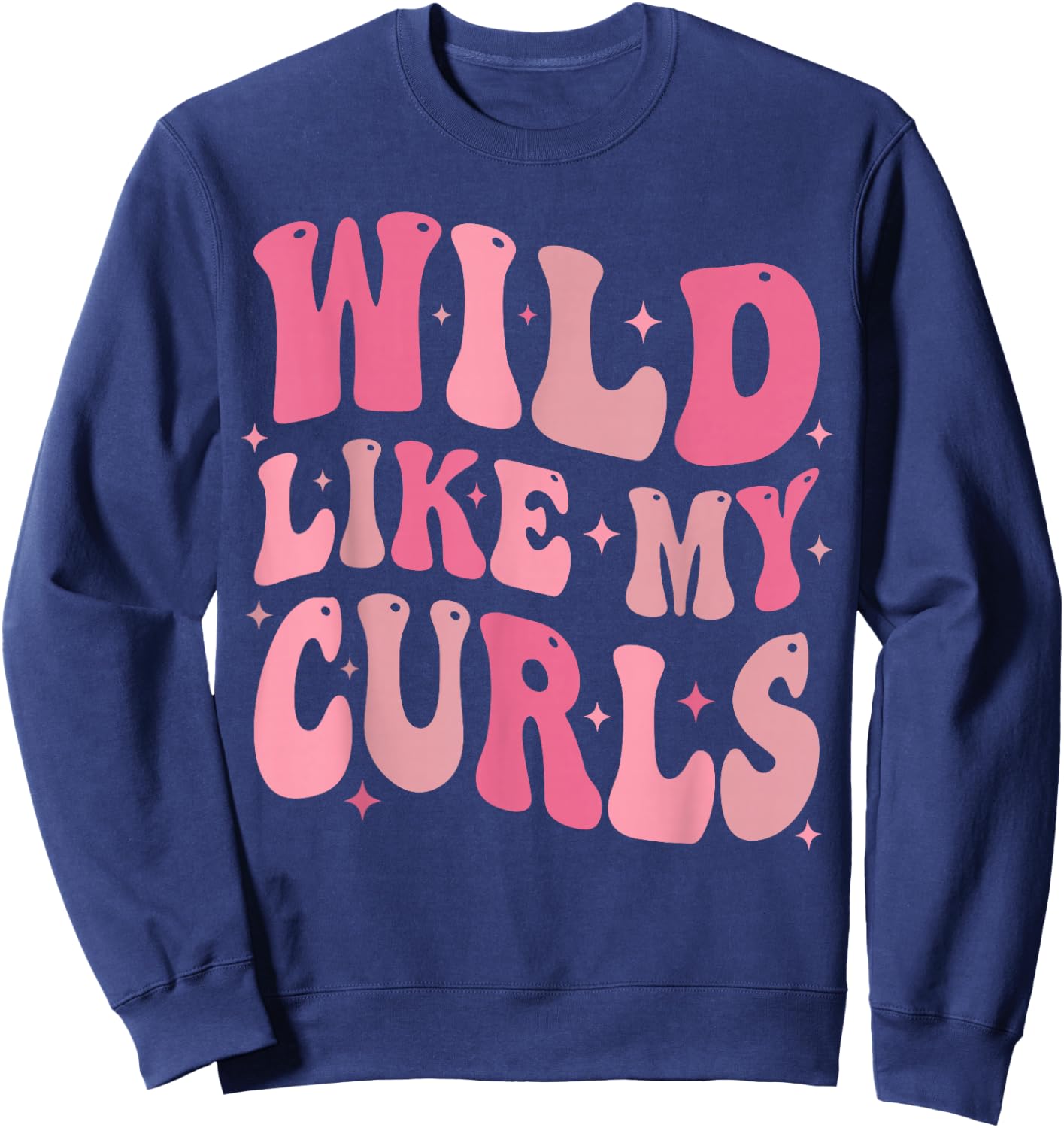 Toddler Girls Wild Like My Curls Funny Curly Hair Groovy Sweatshirt - Sweatshirt | Navy