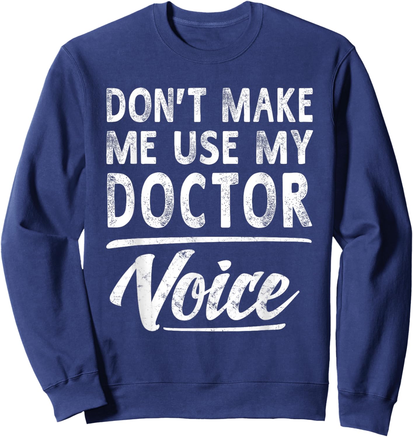 Doctor Voice Gifts Funny Sayings Women Men Doctor Sweatshirt - Sweatshirt | Navy
