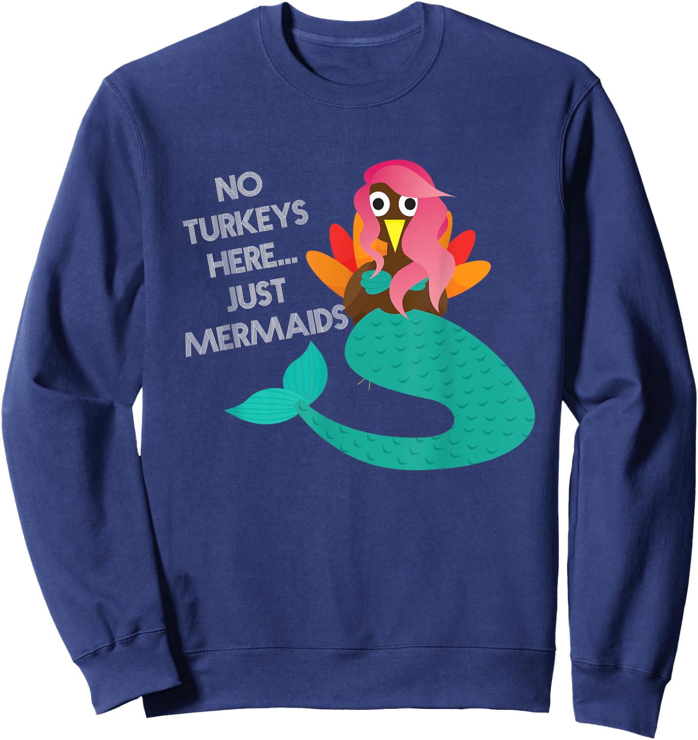 Turkey Disguise Mermaid Thanksgiving Novelty Sweatshirt - Sweatshirt | Navy