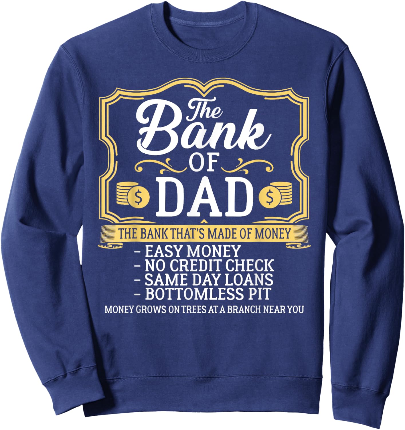 The Bank Of Dad Money Grows On Trees Father's Day Sweatshirt - Sweatshirt | Navy