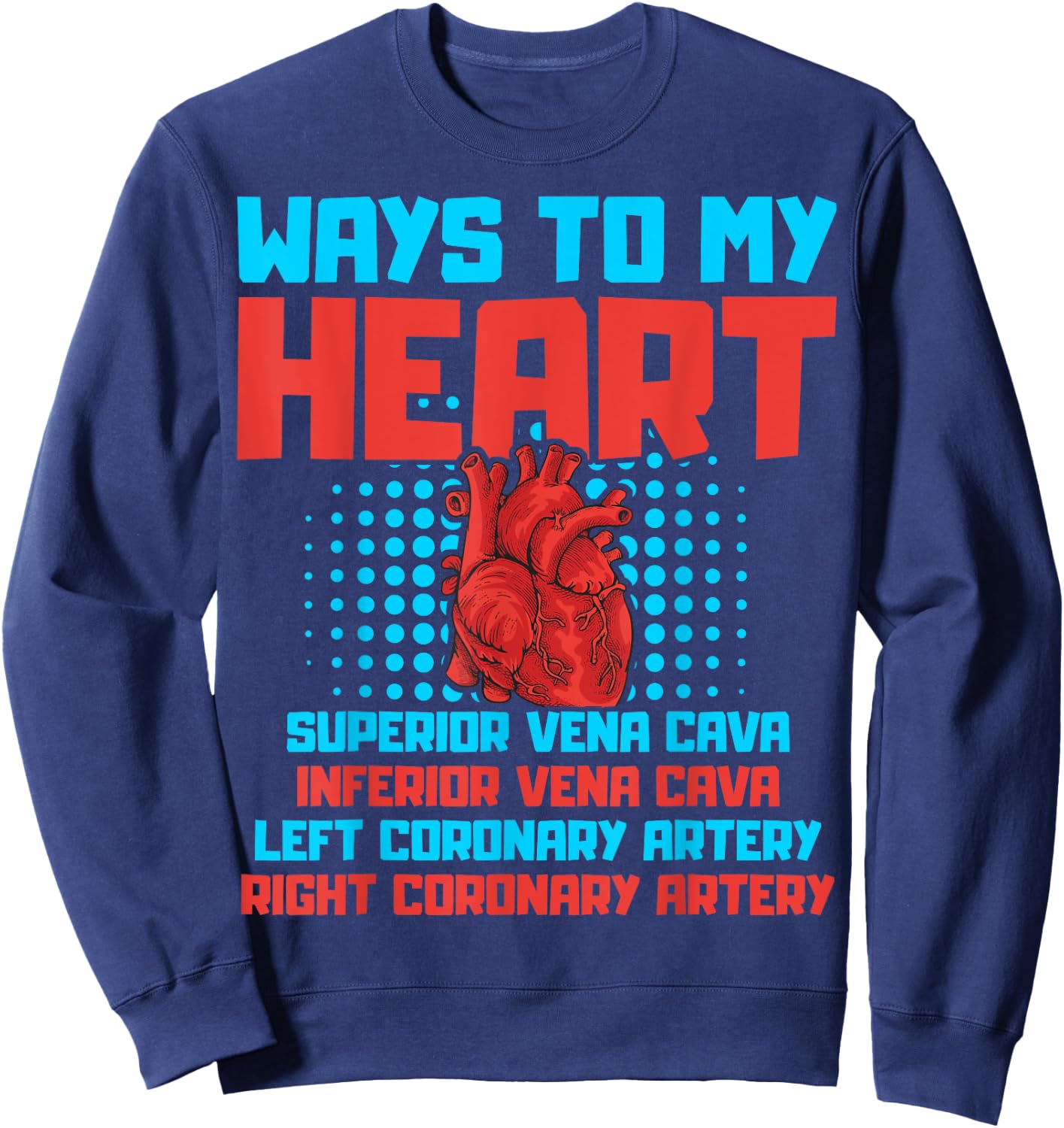 Ways To My Heart Cardiology Themed Gift Heart Surgeons Gift Sweatshirt - Sweatshirt | Navy