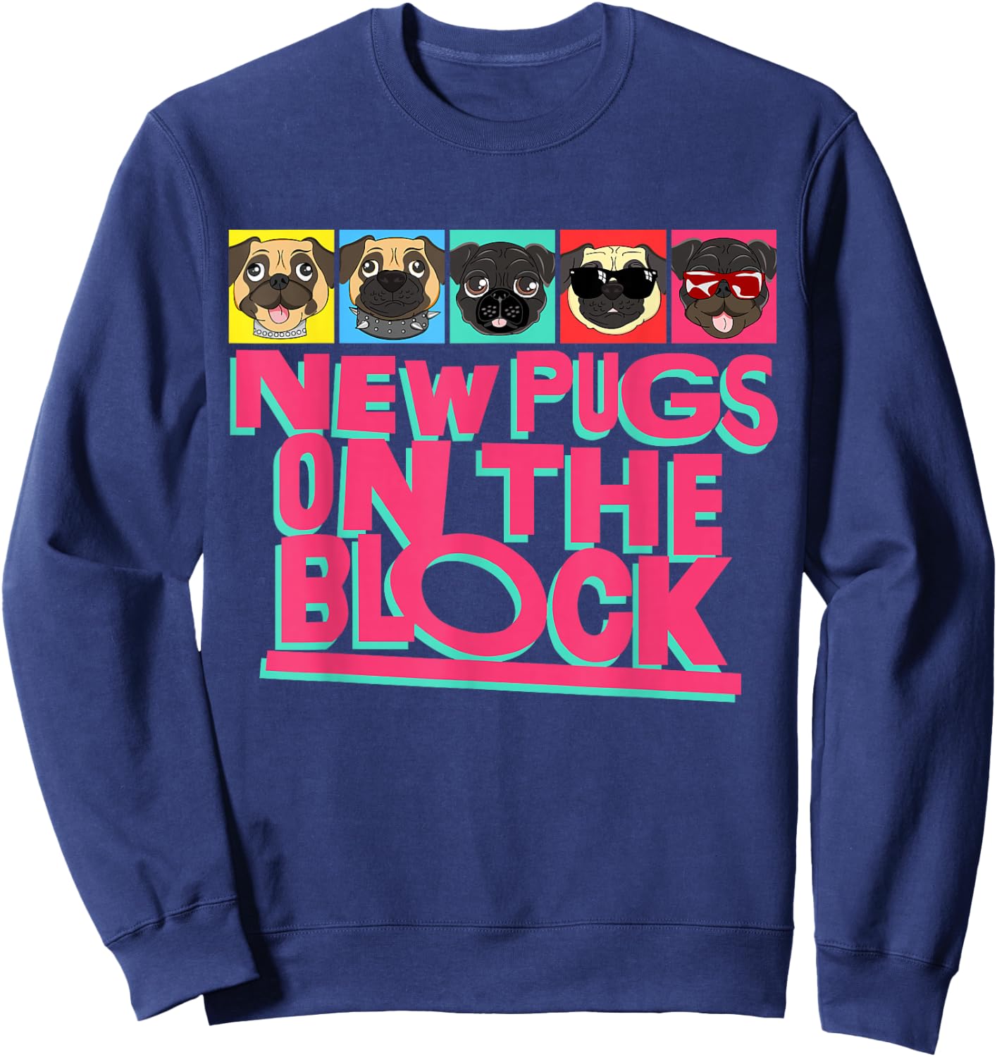 New Pugs On The Block Funny Pug Owner Pop Culture Gift Sweatshirt - Sweatshirt | Navy