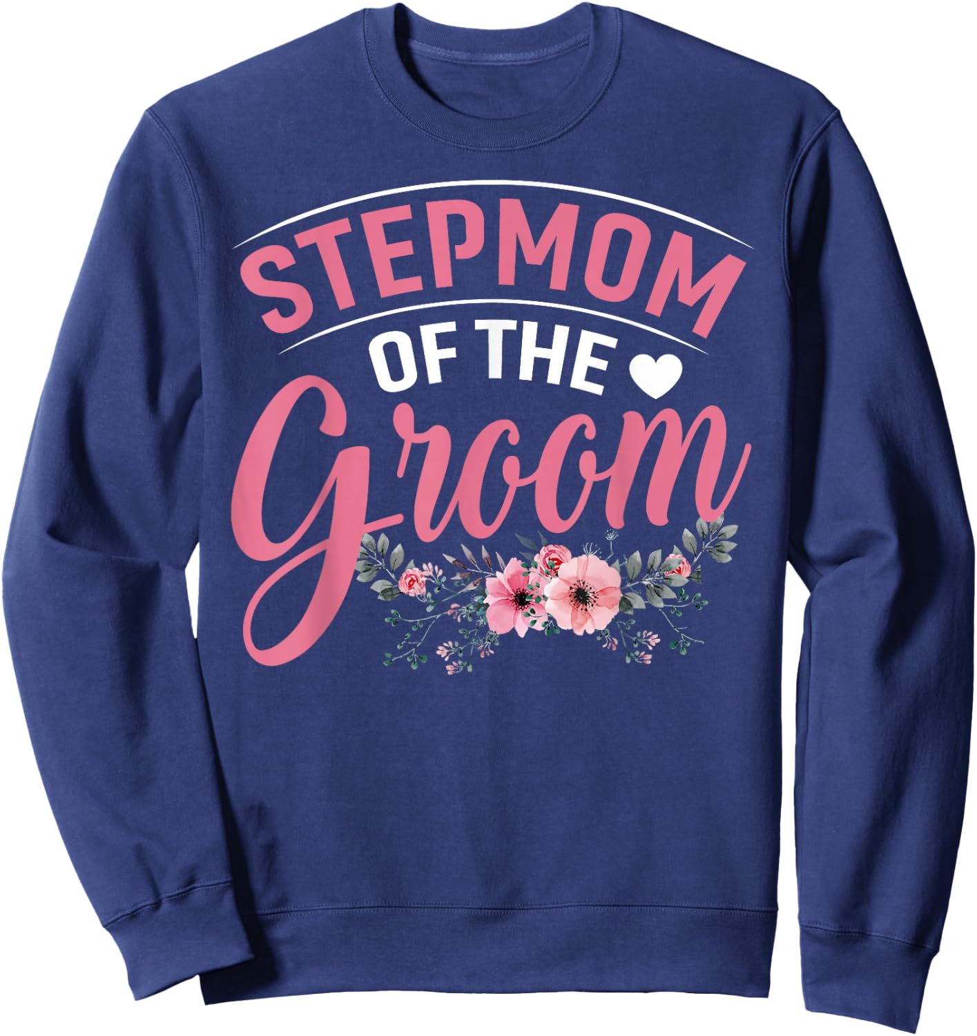 Stepmom of the Groom Gifts Mom Bride Wedding Groom Sweatshirt - Sweatshirt | Navy