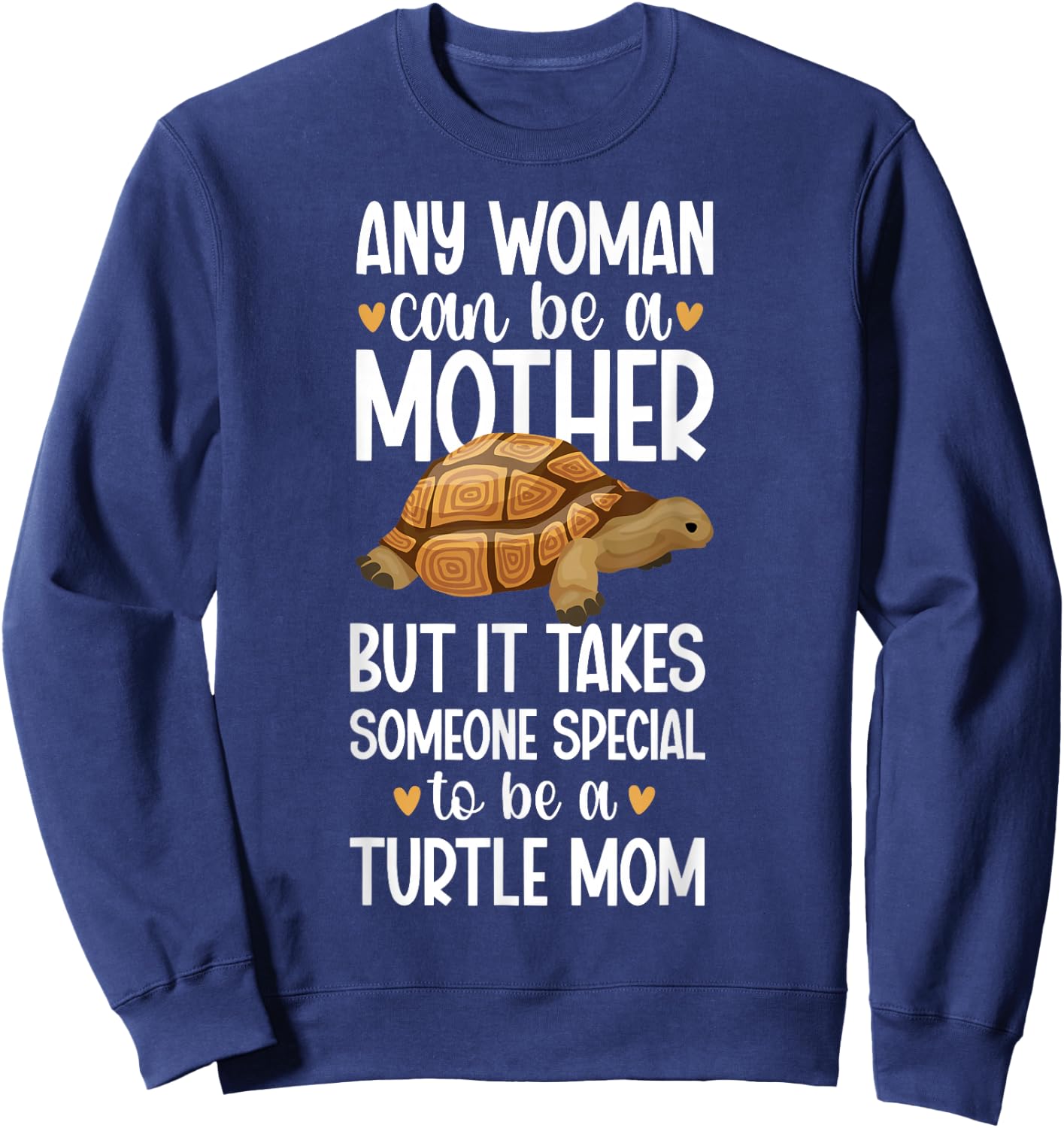 To Be A Turtle Mom Turtle Mama Turtle Owner Turtle Lover Sweatshirt - Sweatshirt | Navy