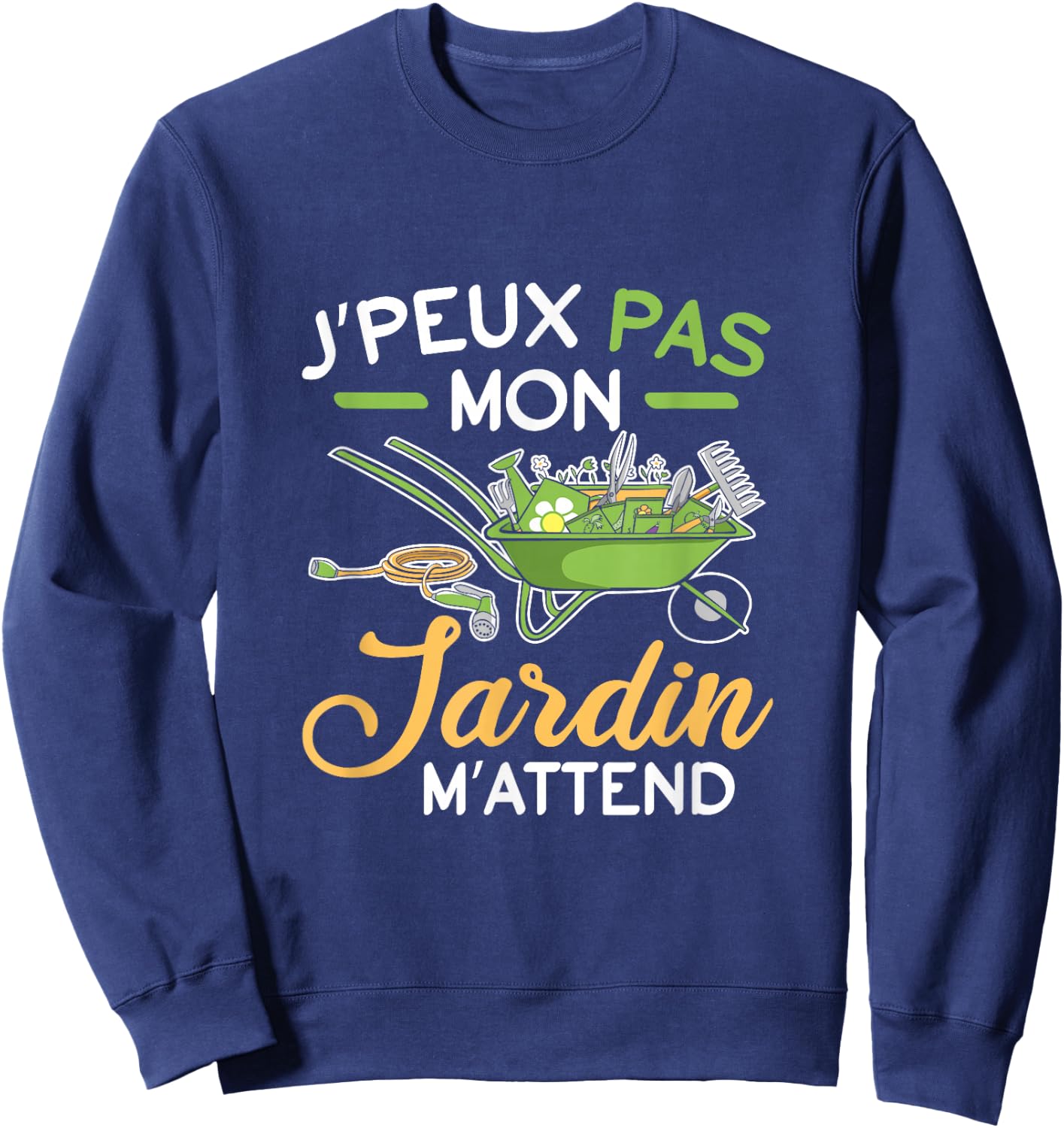 J'Peux Pas Mon Jardin M'Attend M'Attend Gardening Fun Sweatshirt - Sweatshirt | Navy