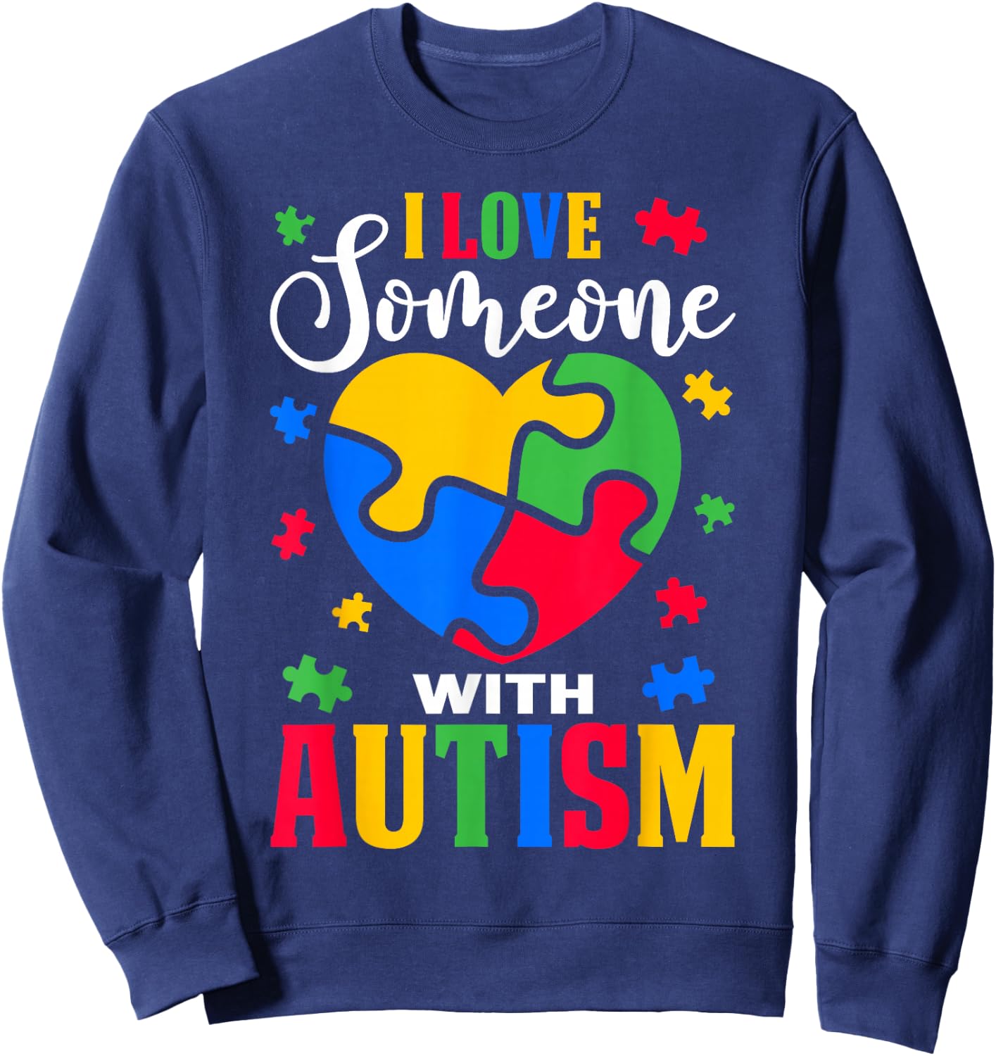 I Love Someone With Autism Awareness Heart Puzzle Pieces Sweatshirt - Sweatshirt | Navy