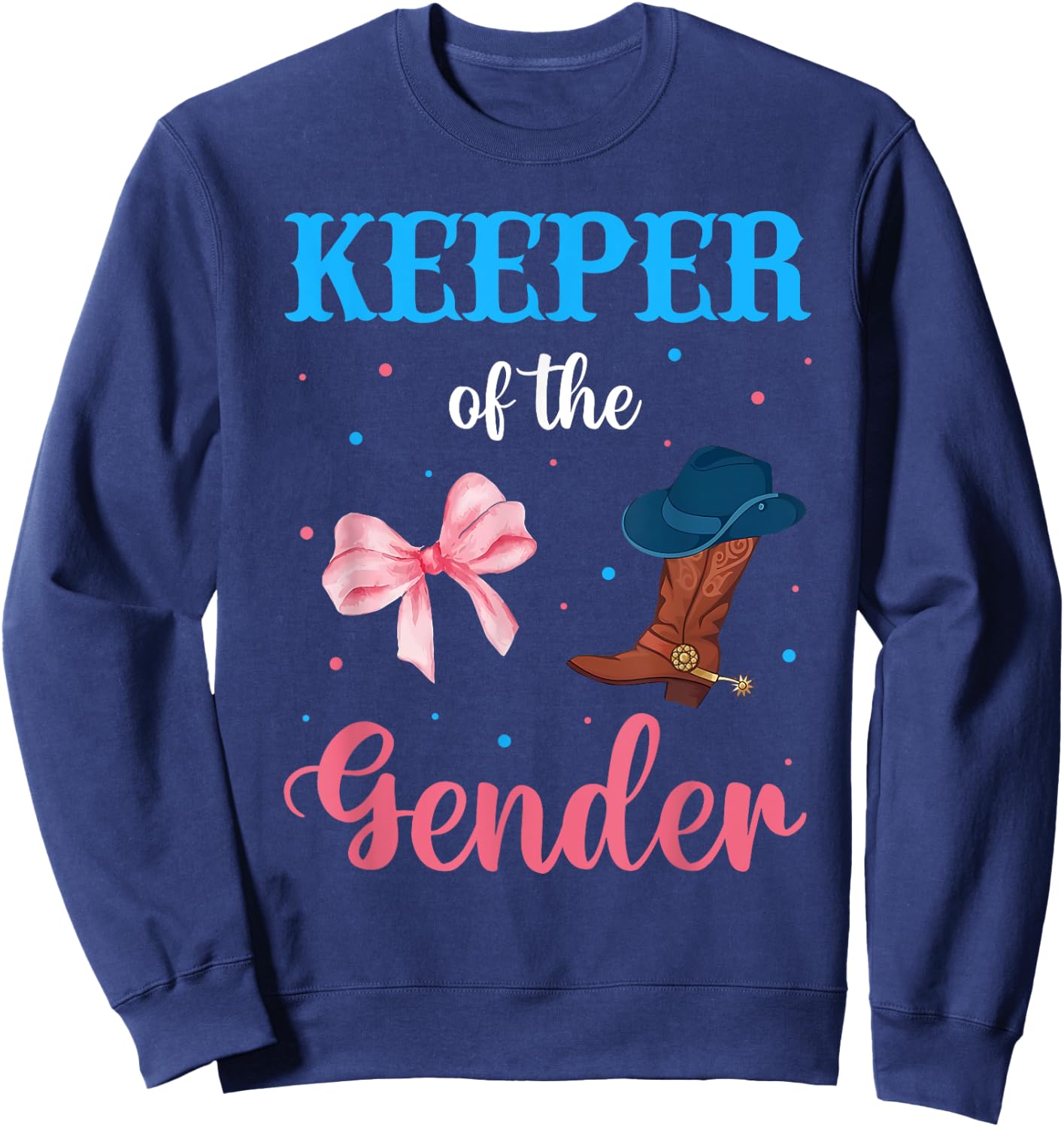 Boots or Bows Gender Reveal Decorations Keeper of the Gender Sweatshirt - Sweatshirt | Navy