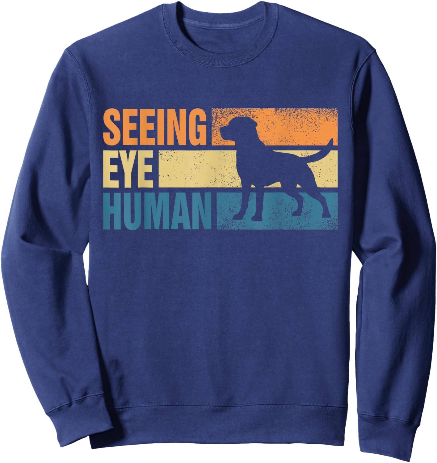 Blind Dog Funny Seeing Eye Human Dog Owner Lovers Sweatshirt - Sweatshirt | Navy