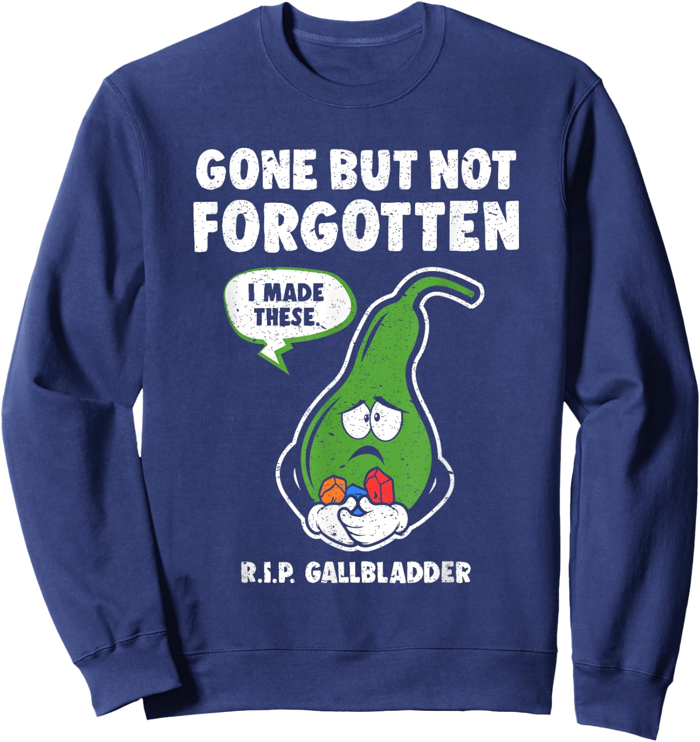Gallbladder Gallstone Removal Gone But Not Forgotten RIP Sweatshirt - Sweatshirt | Navy