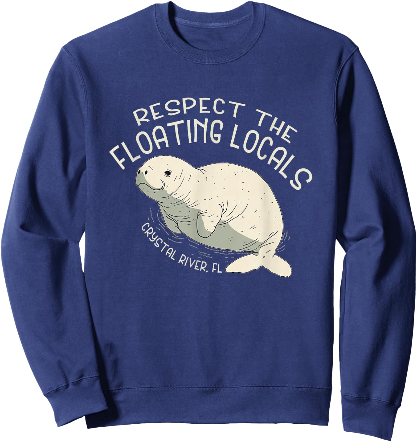 Respect The Floating Locals Crystal River FL - Manatee Sweatshirt - Sweatshirt | Navy
