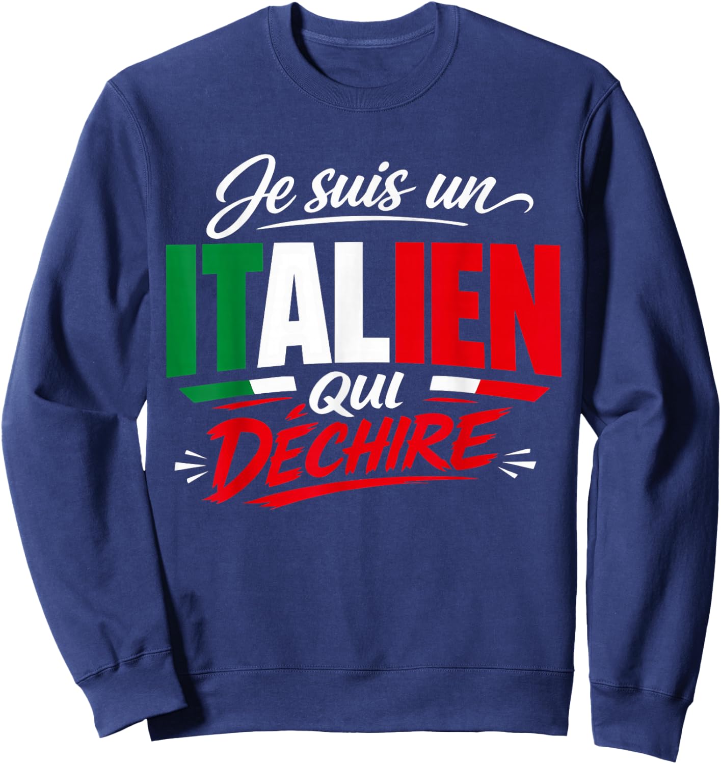 Je suis Un Italien Qui Déchire Humour Italie Cadeau Sweatshirt - Sweatshirt | Navy