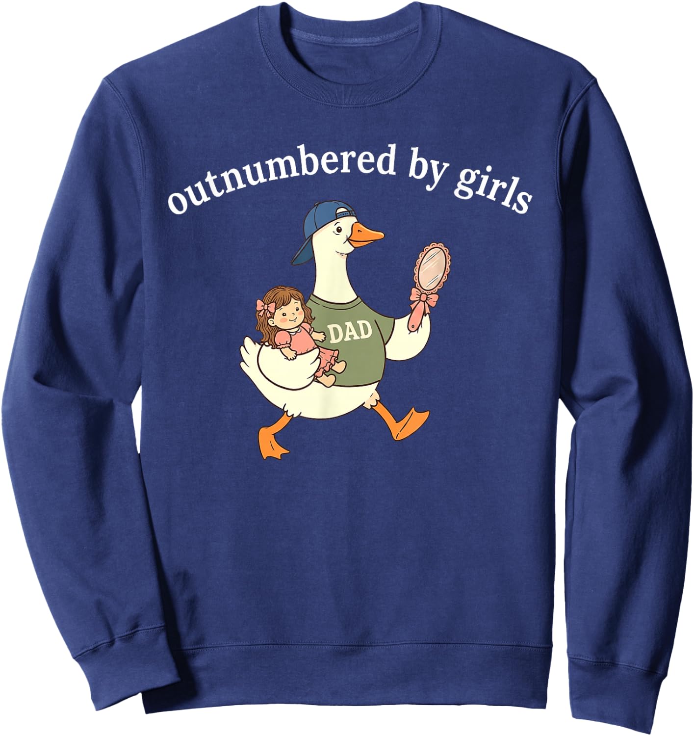 Outnumbered By Girls, Funny Dad Goose Sweatshirt - Sweatshirt | Navy