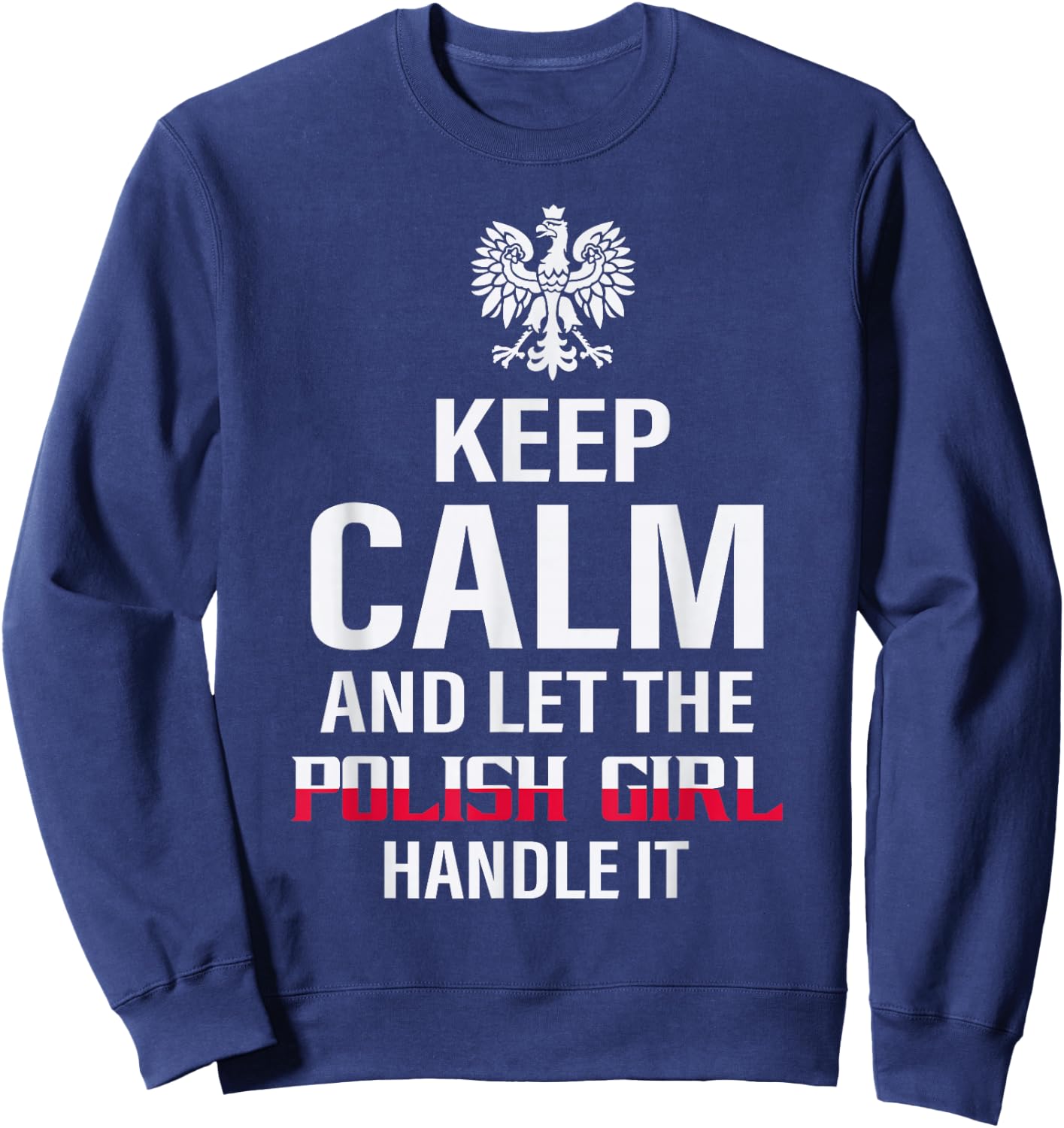 Pride Poland Polska Polish Outfits And Gifts Keep Calm And Let The Polish Girl Handle It Black Women's Classic Regular Fit Short Sleeve Small Sweatshirt - Sweatshirt | Navy