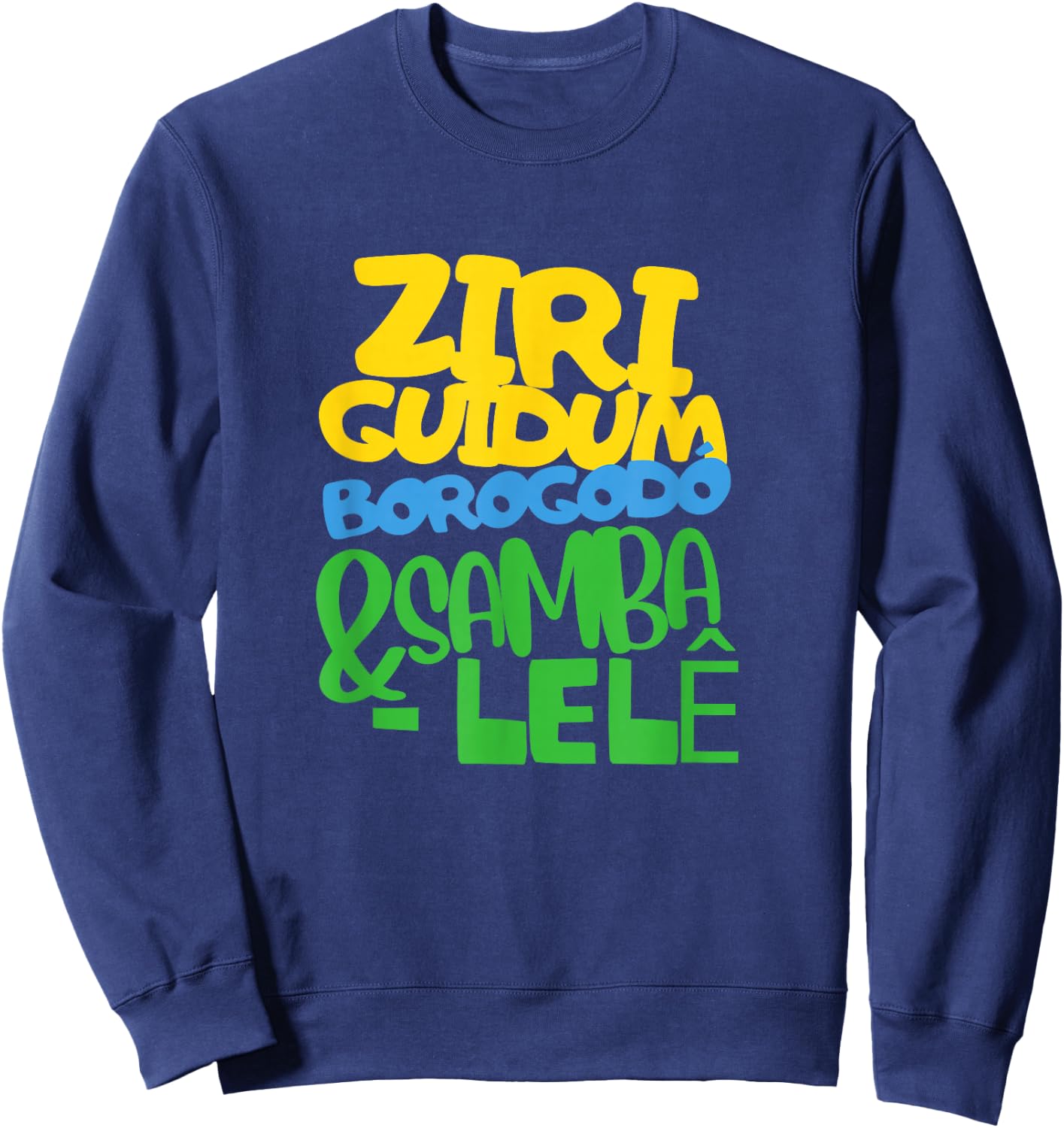 Ziriguidum Borogodó & Samba-Lelê Brazilian Funny Words Art Sweatshirt - Sweatshirt | Navy
