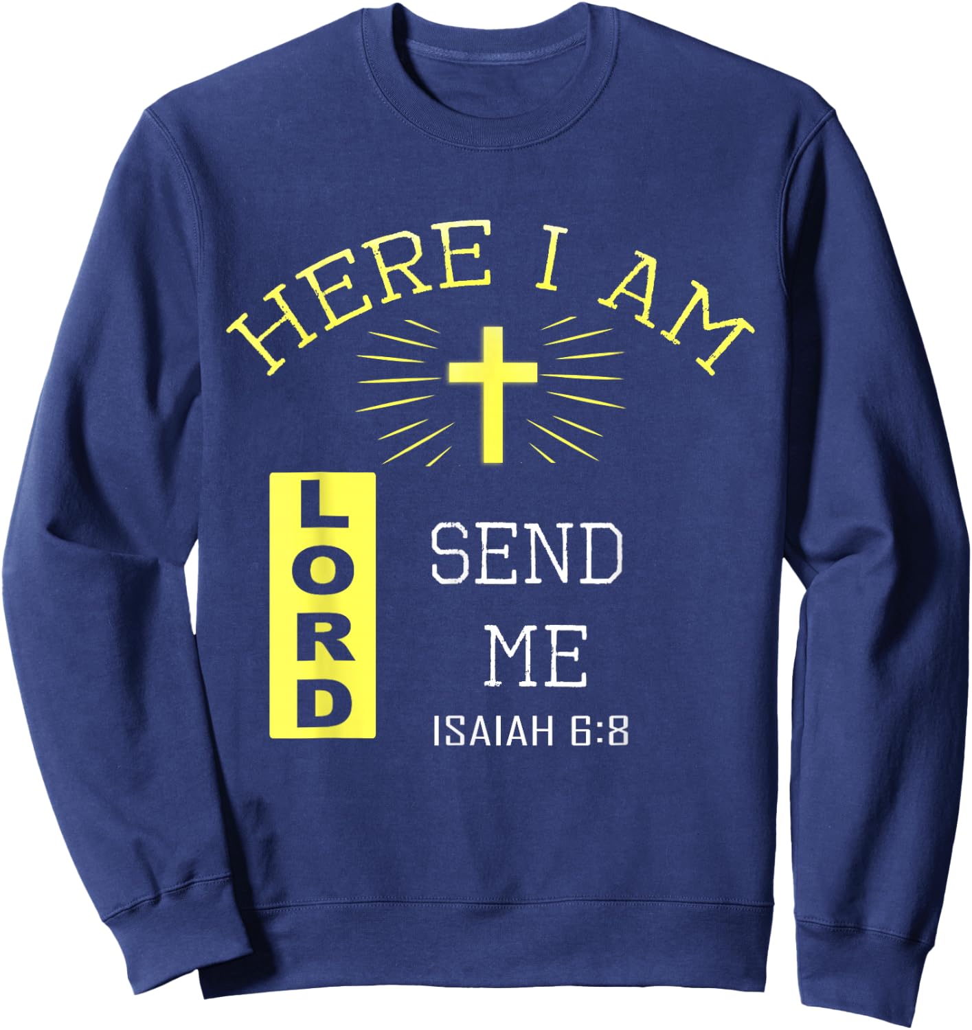 Here I Am Send Me Christian Religion Bible Verse Sweatshirt - Sweatshirt | Navy