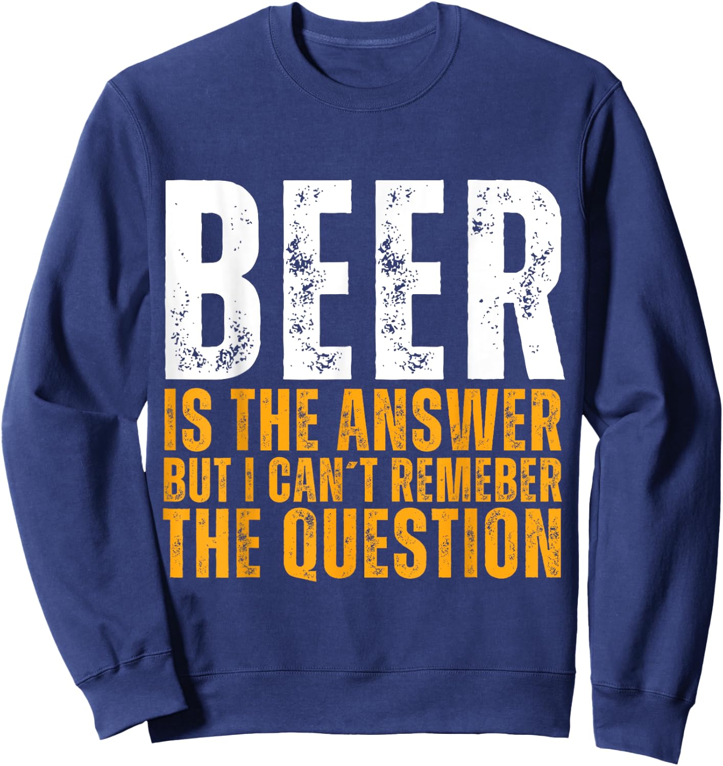Beer is the answer Funny Graphic Beer Sweatshirt - Sweatshirt | Navy