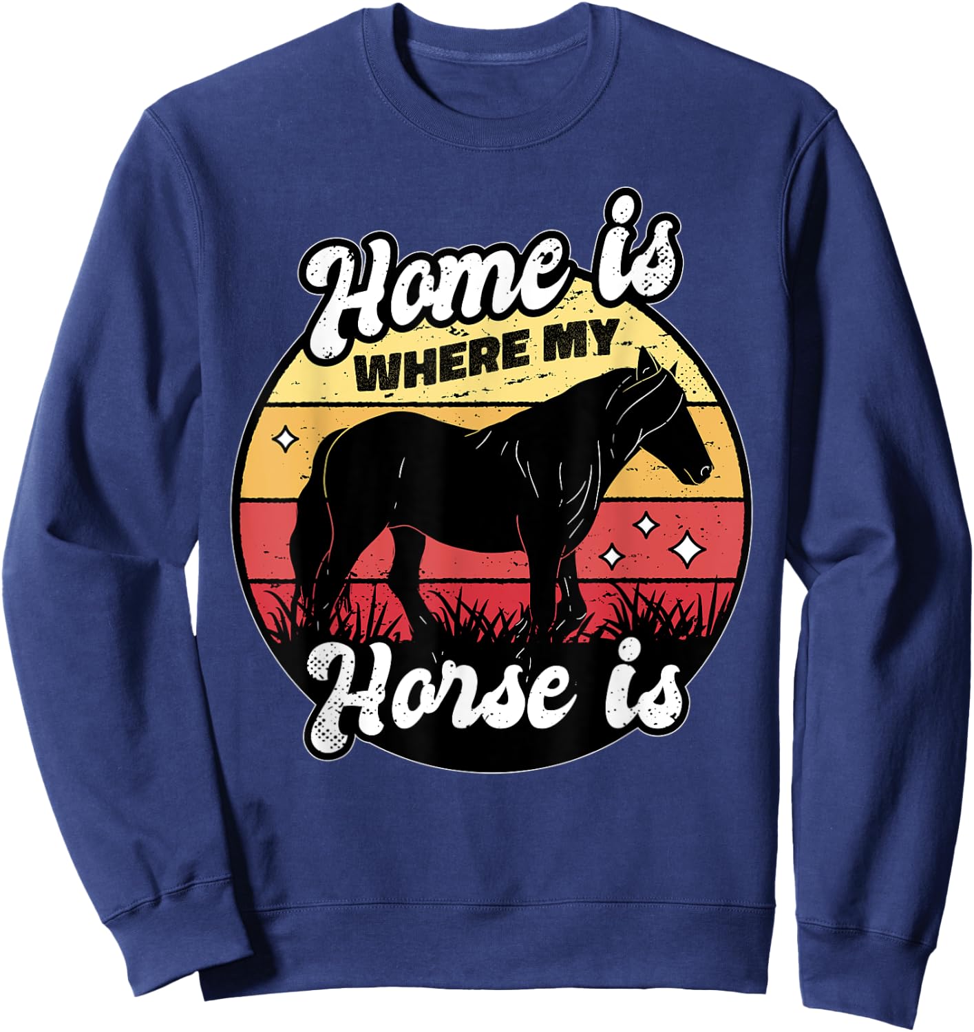 Home Is Where My Horse Is Equestrian Horse Rider Farmer Sweatshirt - Sweatshirt | Navy