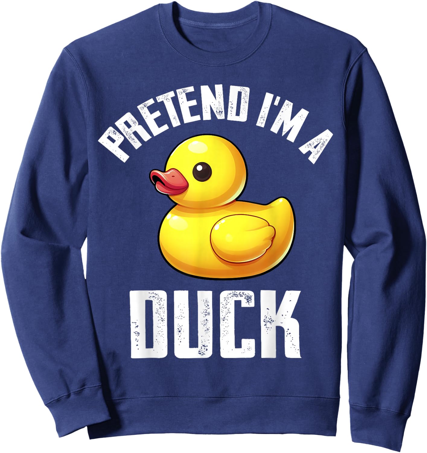 Pretend I'm A Duck Costume Funny Duck Halloween Costume Sweatshirt - Sweatshirt | Navy